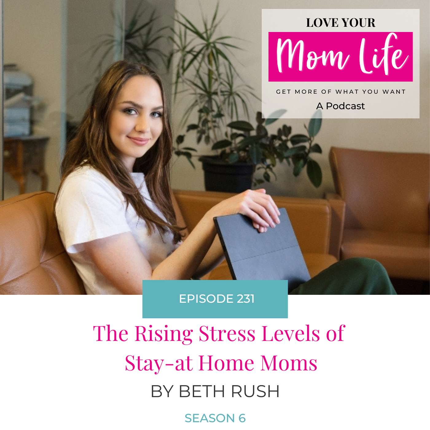 231. The Rising Stress Levels of Stay-at-Home Moms by Beth Rush