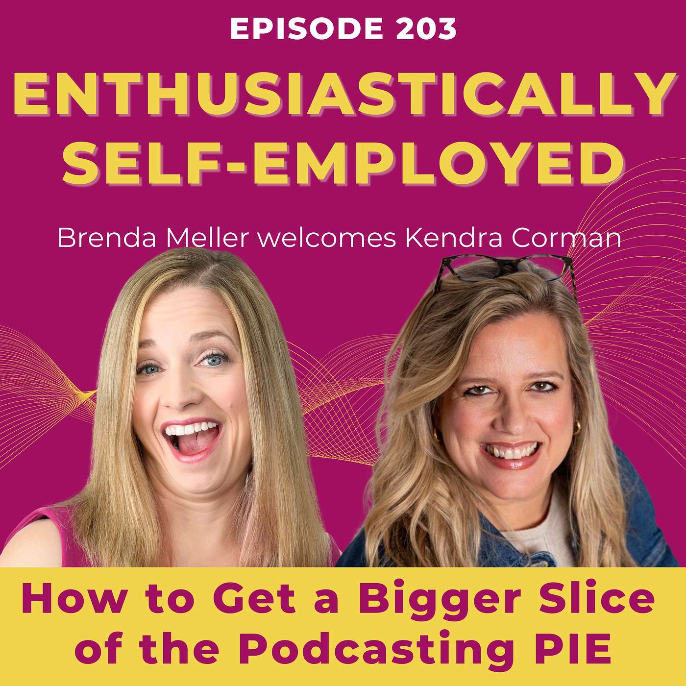 How to Get a Bigger Slice of the Podcasting Pie w/ Kendra Corman - Ep 203 How to Get a Bigger Slice of the Podcasting Pie w/ Kendra Corman - Ep 203
