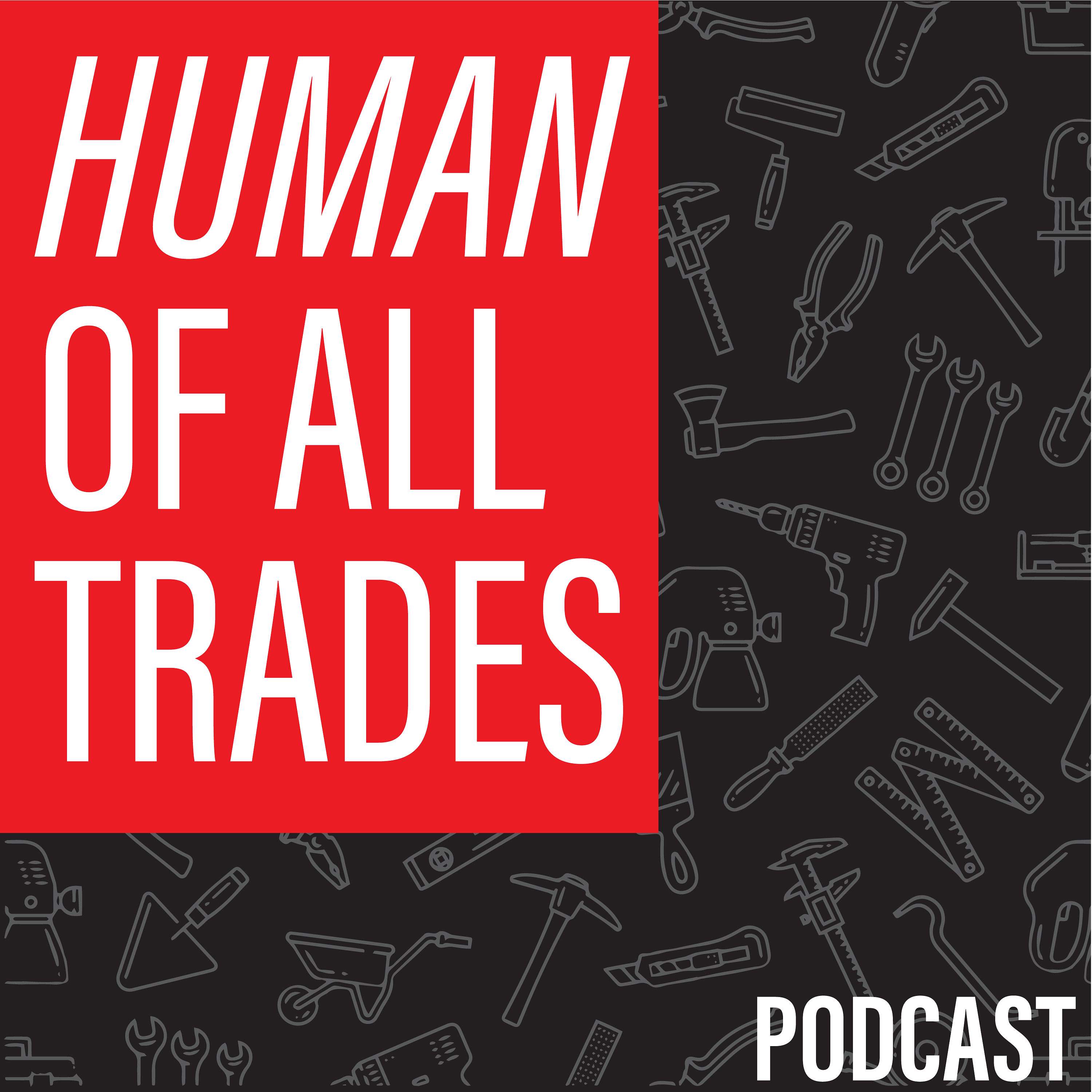 Human Of All Trades - Season 3, Episode 1: Josh Lovell