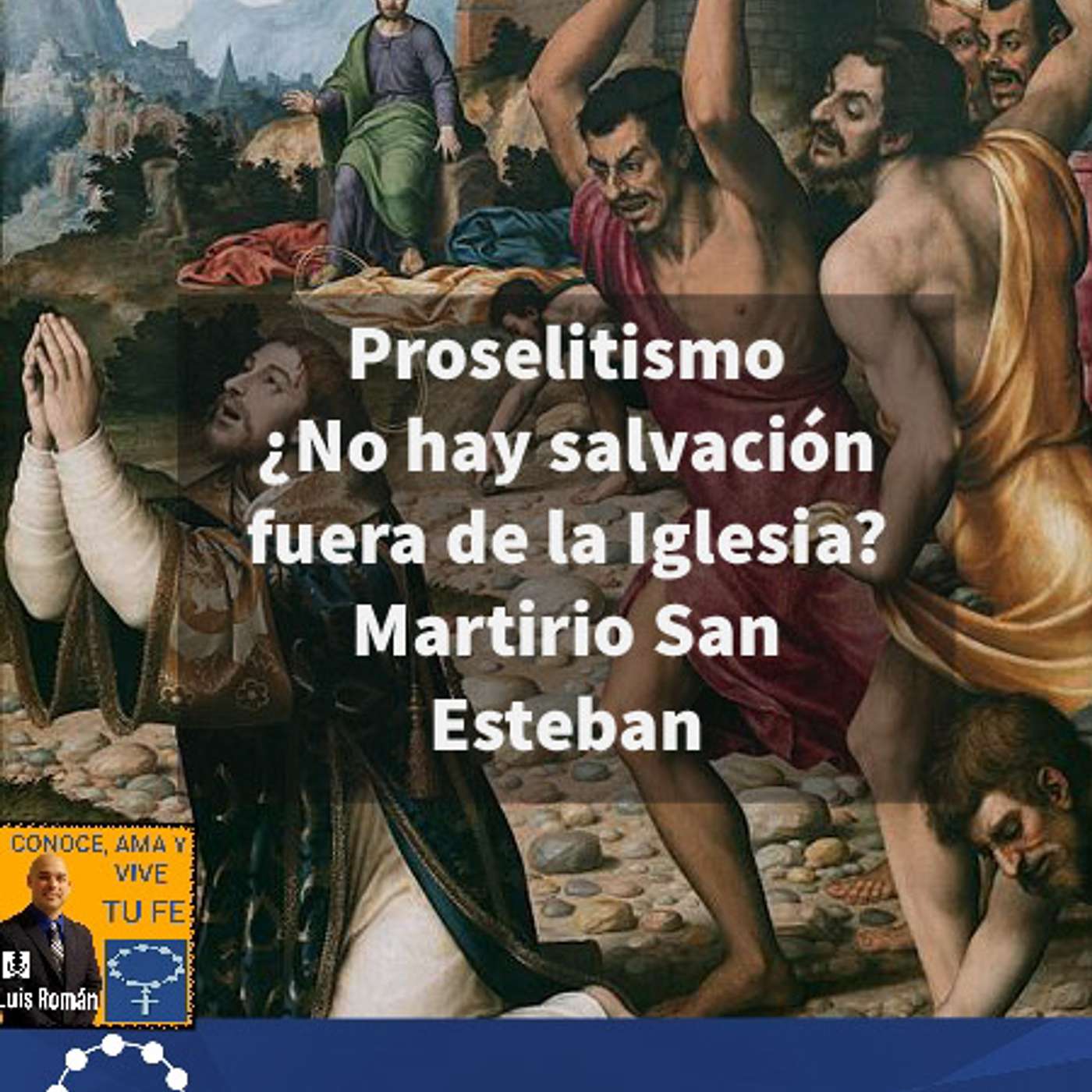 Episodio 143: 😪 Proselitismo ¿No hay salvación fuera de la Iglesia? 🤔 Martirio de San Esteban ✝️ episode artwork