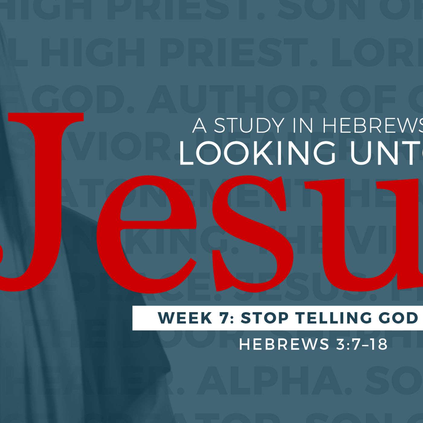 10-1-17 Stop Telling God No - #7 in series Hebrews: Looking Unto Jesus episode artwork