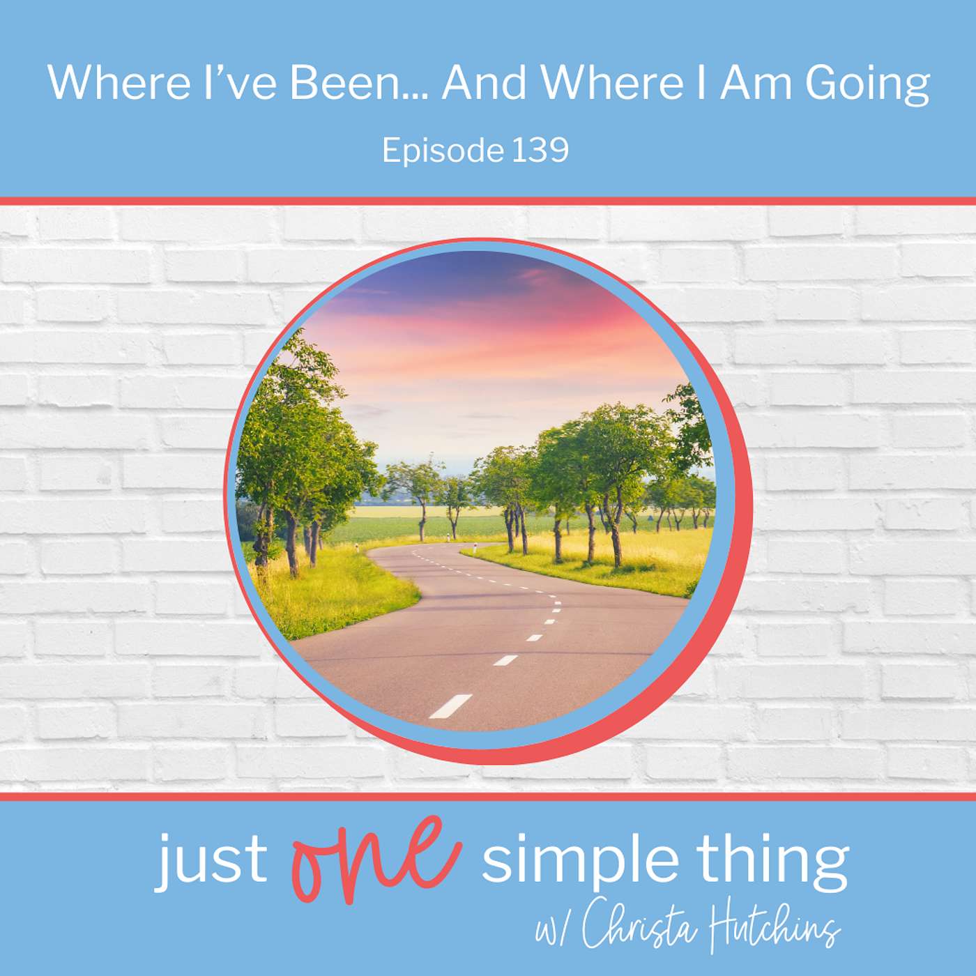 Ep 139: Where I've Been... And Where I Am Going