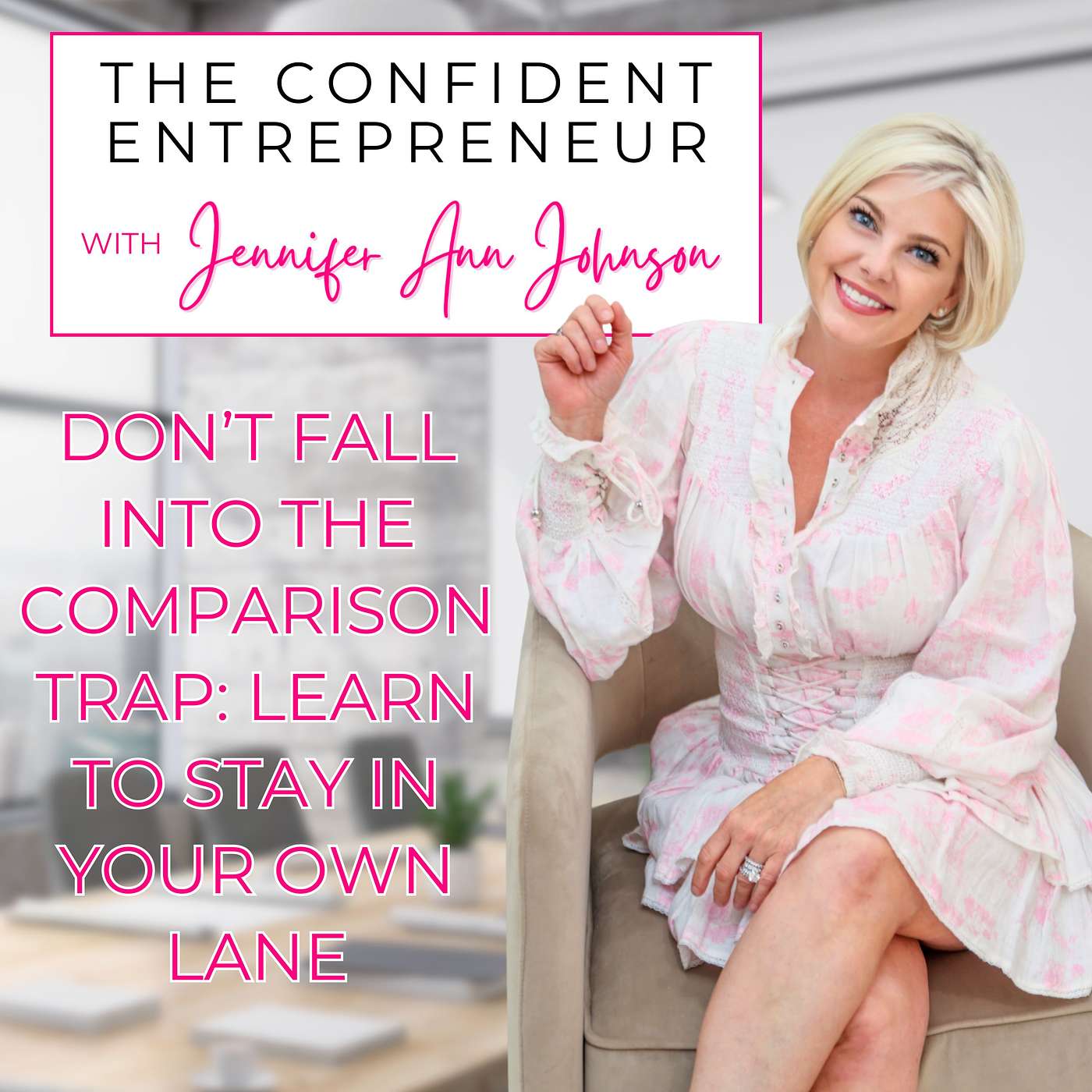 The Confident Entrepreneur With Jennifer Ann Johnson