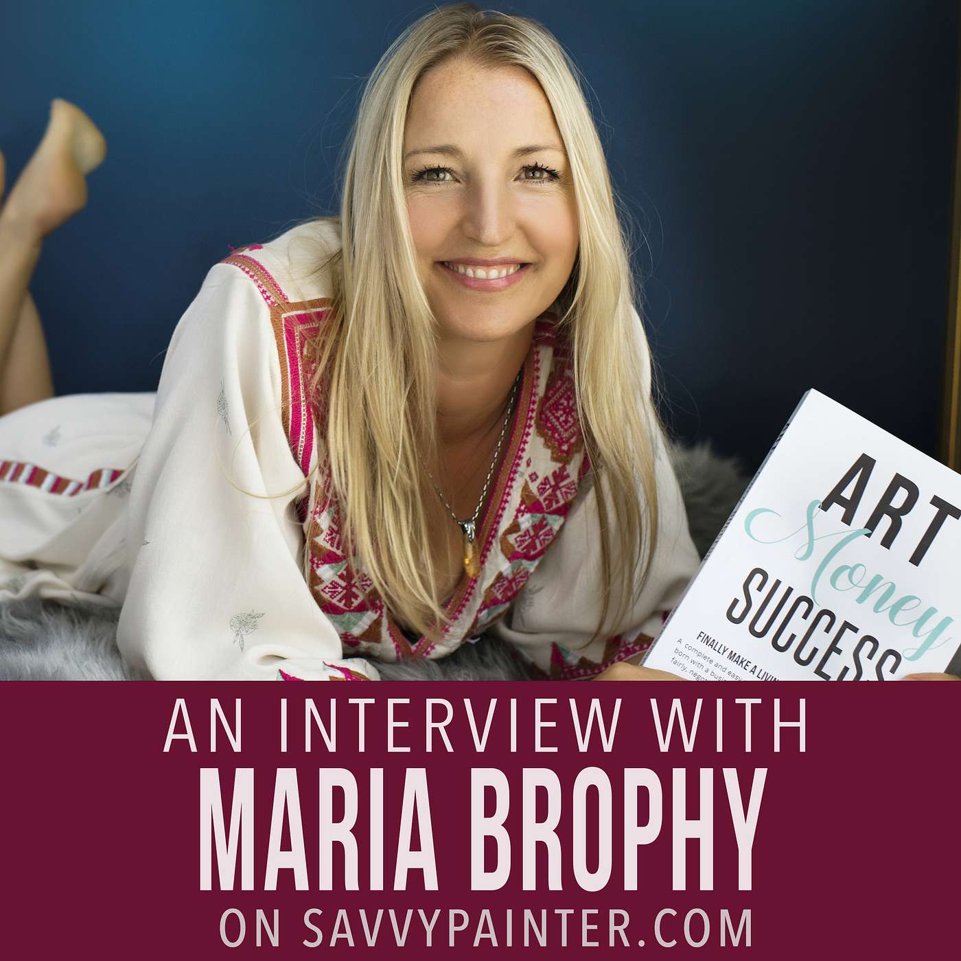 How to Sell Your Art Without Selling Out and More! With Maria Brophy