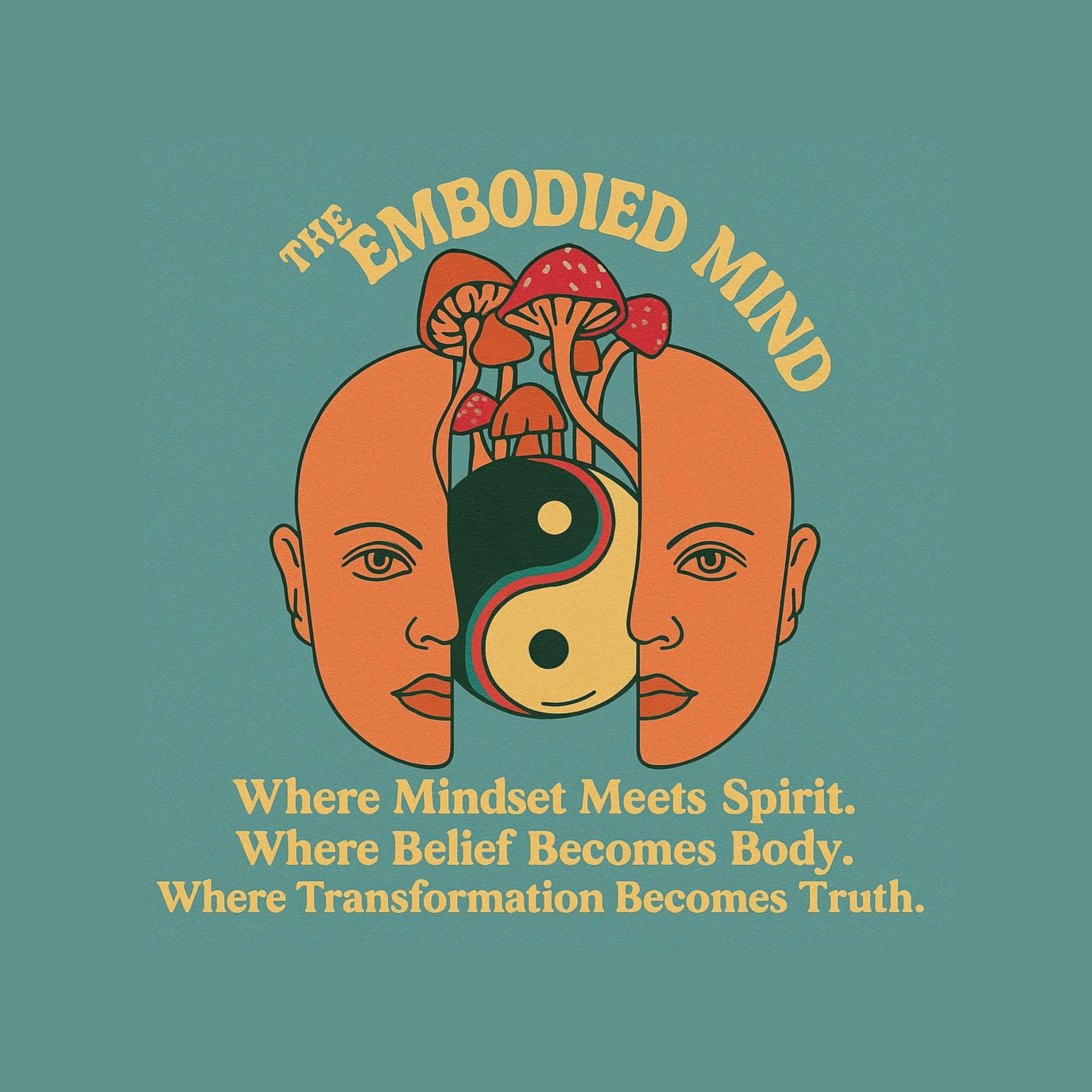 The Embodied MInd: A journey into mindset, manifestation, and magic — where belief becomes body and transformation becomes truth. podcast artwork