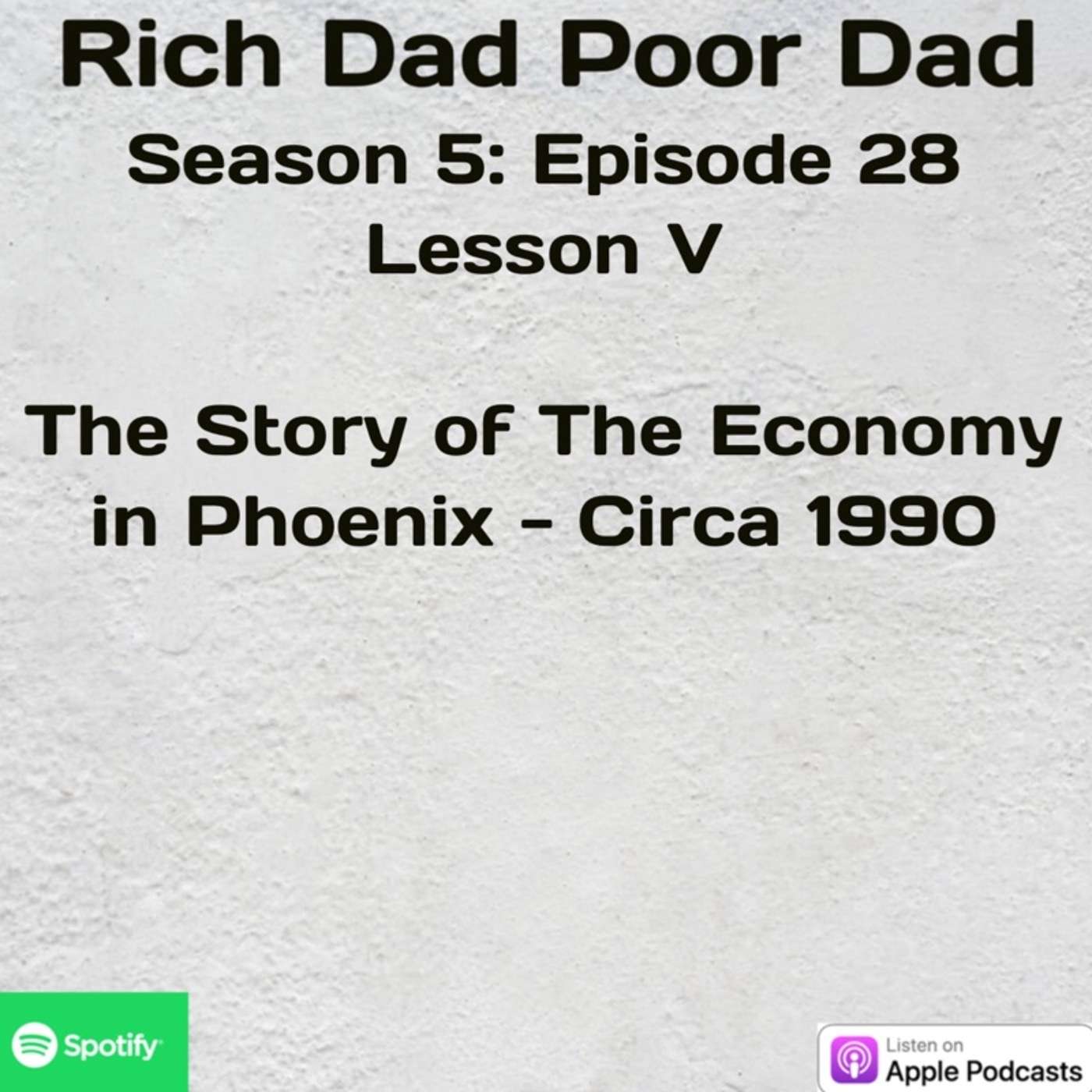 Rich Dad Poor Dad | S5 - E28 | Lesson V | The Story of The Economy in Phoenix Circa 1990