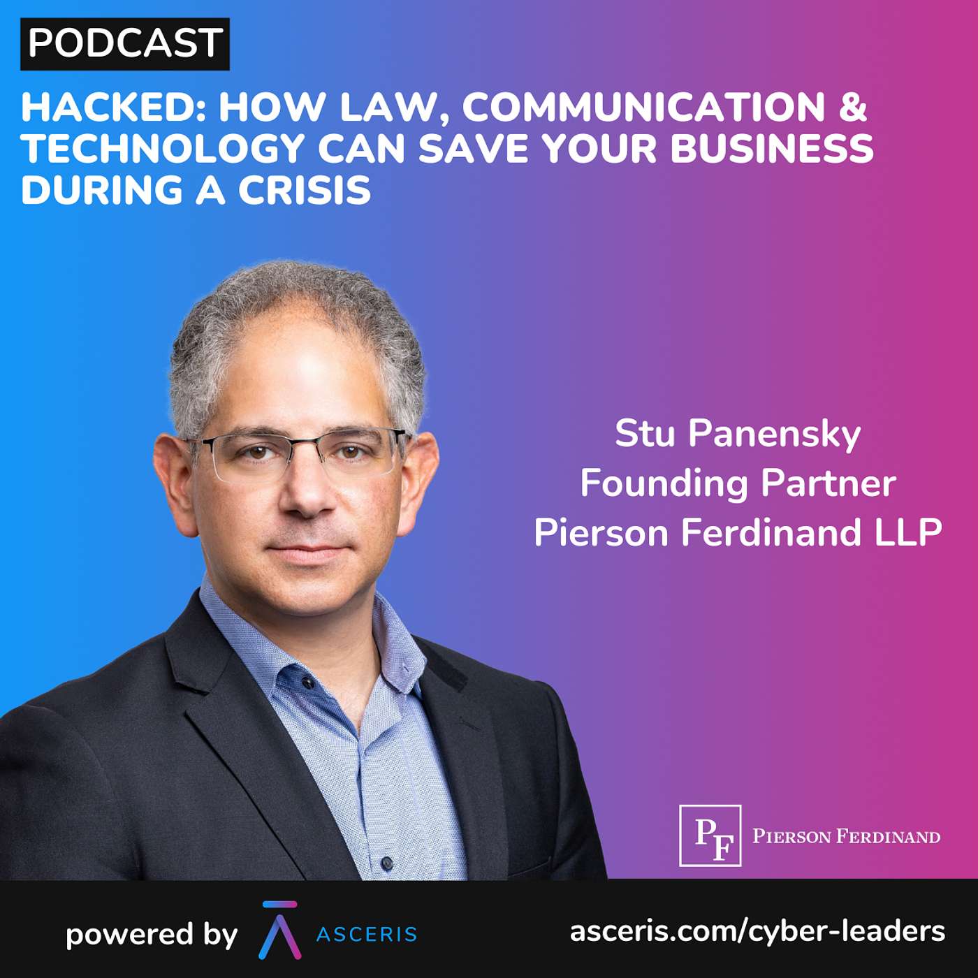 Ep. 42 - Hacked: How Law, Communication & Technology Can Save Your Business During a Crisis - with Stu Panensky