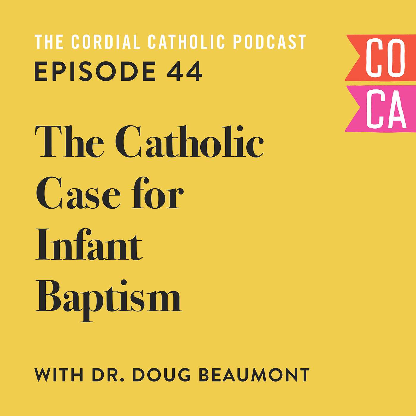 044: The Catholic Case for Infant Baptism (w/ Dr. Doug Beaumont)