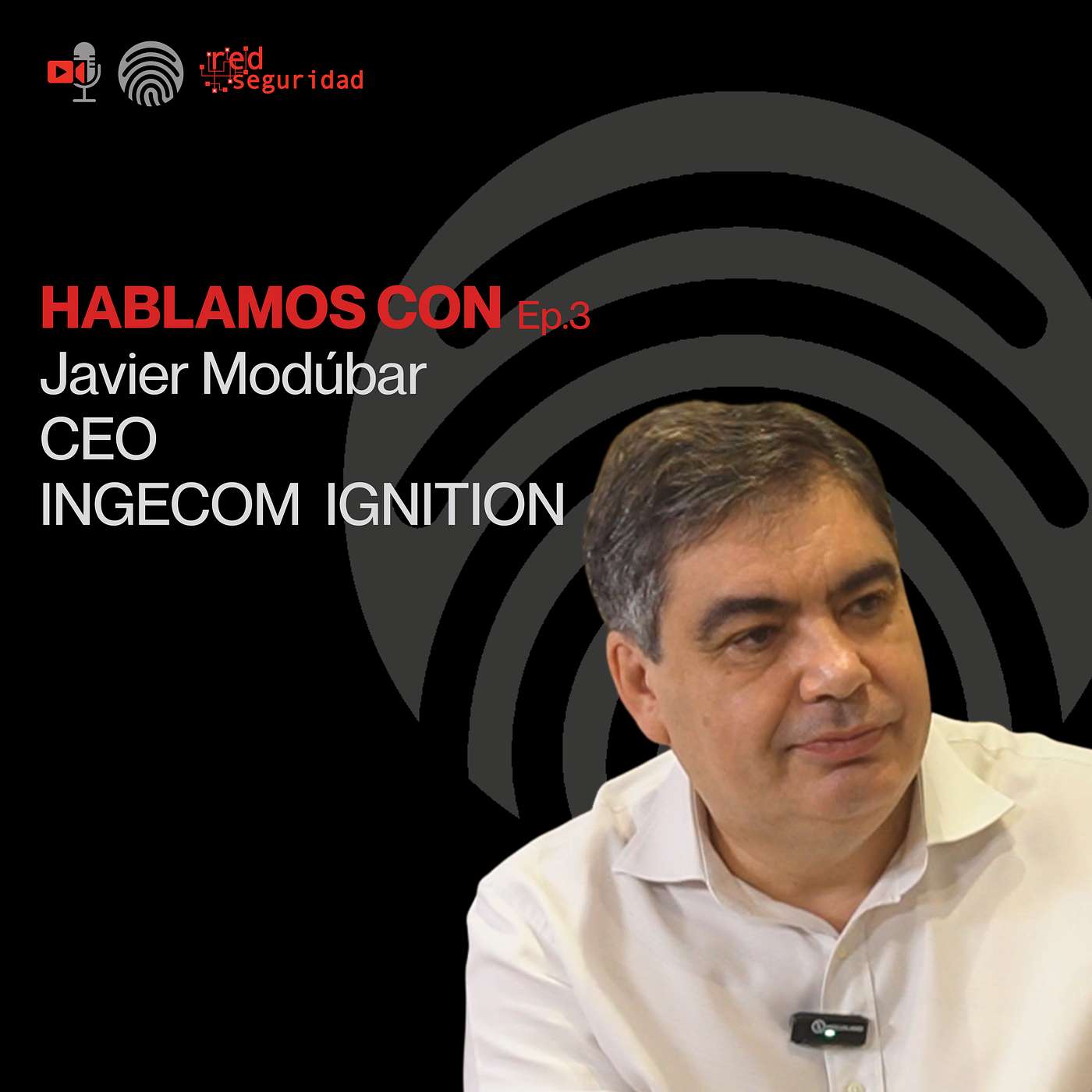 HABLAMOS CON - Ep.3 Javier Modúbar, CEO de Ingecom Ignition