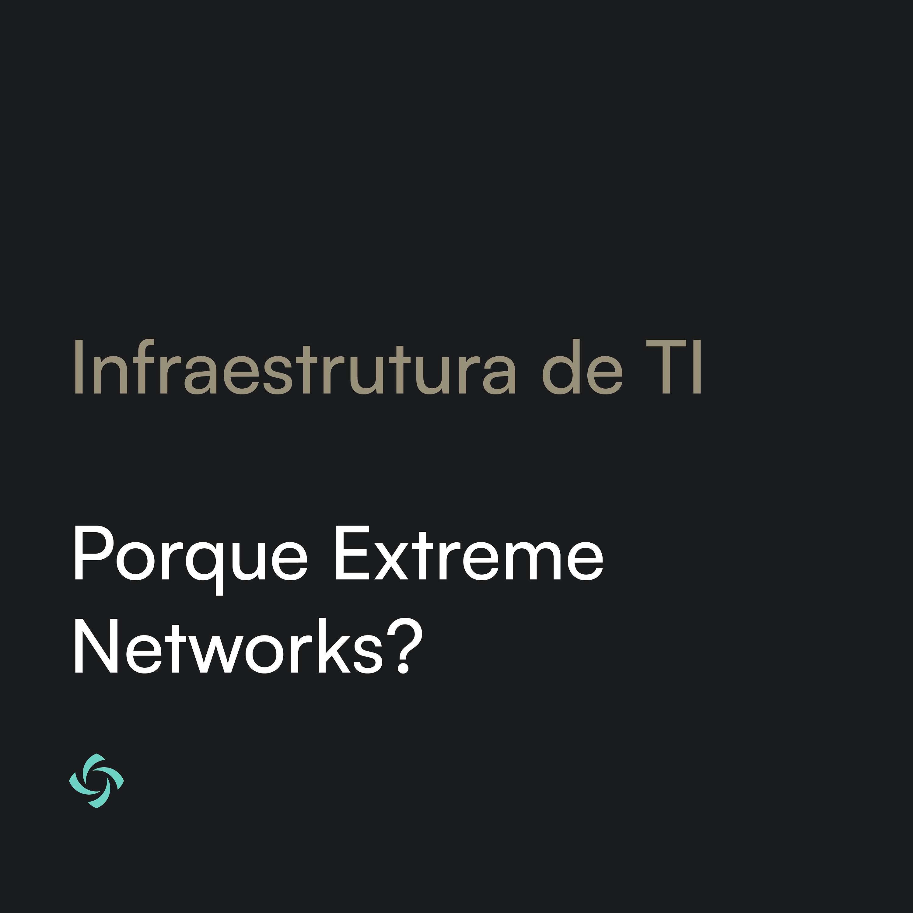 Porque Extreme Networks?
