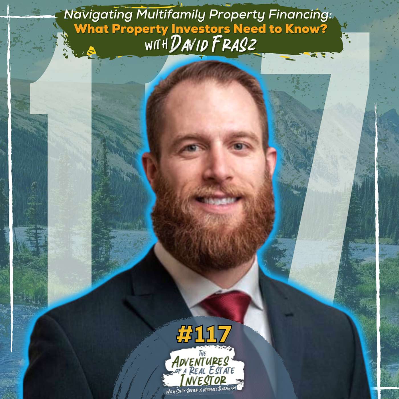 AREI 117: Navigating Multifamily Property Financing: What Real Estate Investors Need to Know about Lending With David Frasz