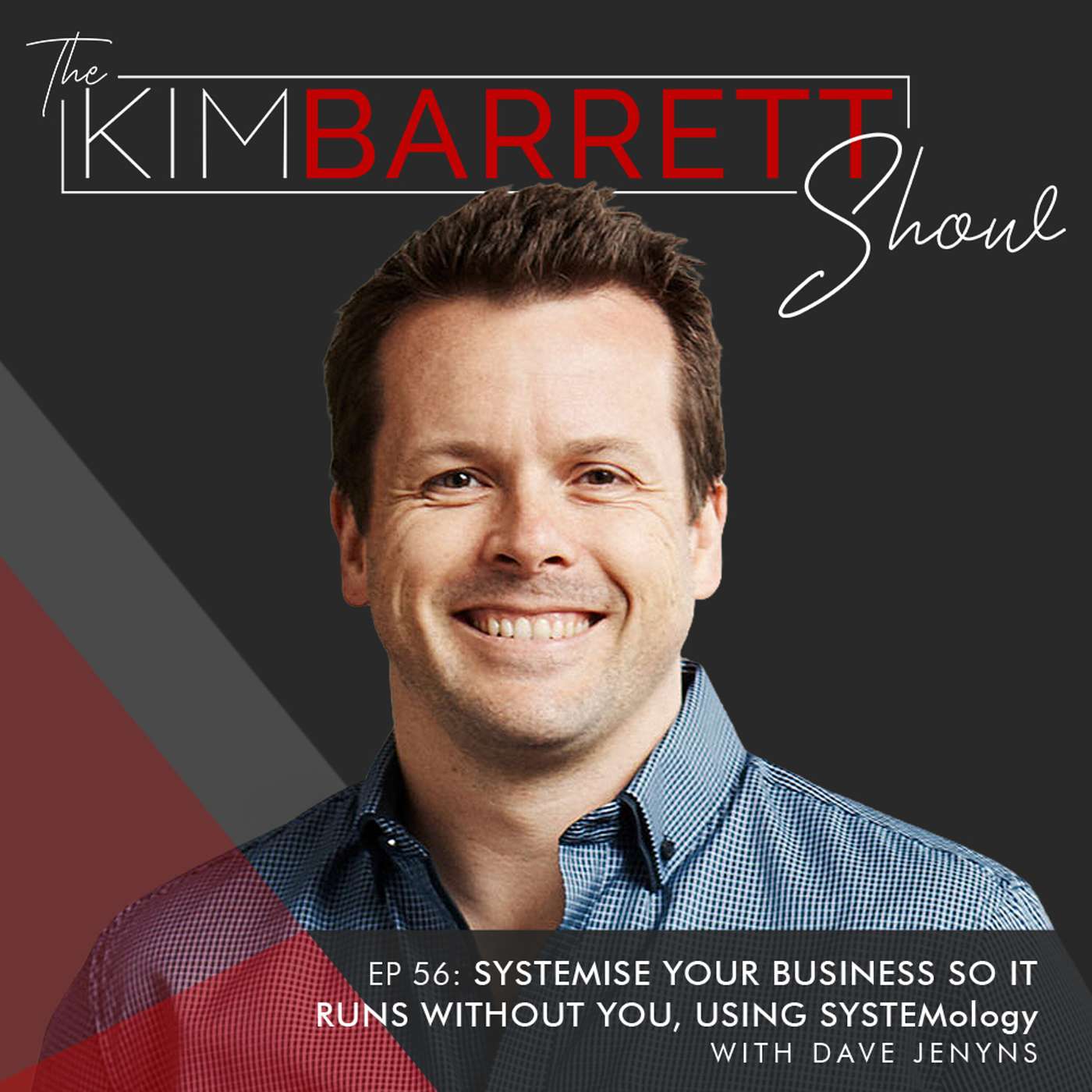 Systemise your Business So It Runs Without You, Using SYSTEMology with Dave Jenyns episode artwork