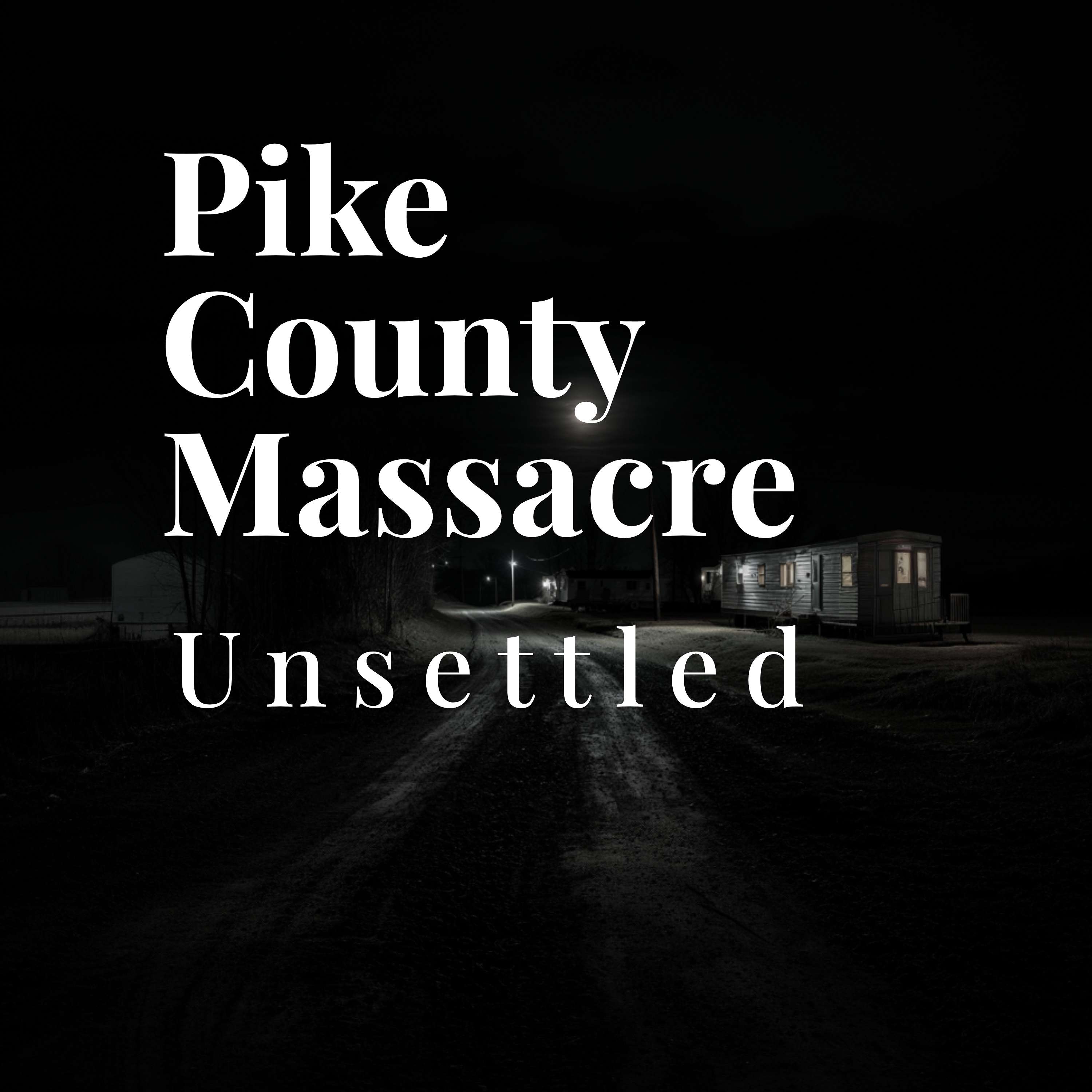 Pike County Massacre Unsettled podcast artwork