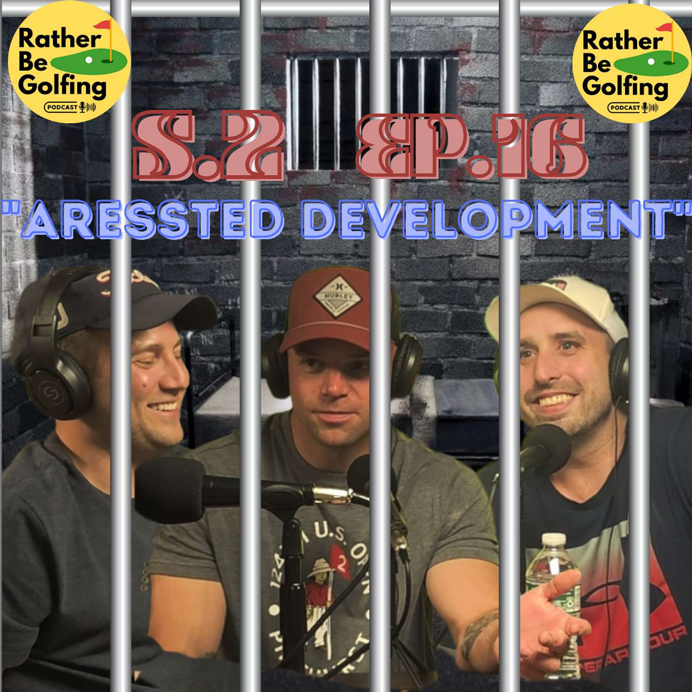 Rather Be Golfing Podcast - S.2 E.16: Arrested Development