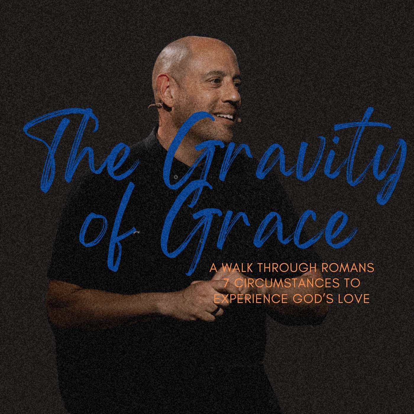 The Gravity of Grace - 7 Circumstances To Experience God's Love | Pastor Matt Whitlock episode artwork
