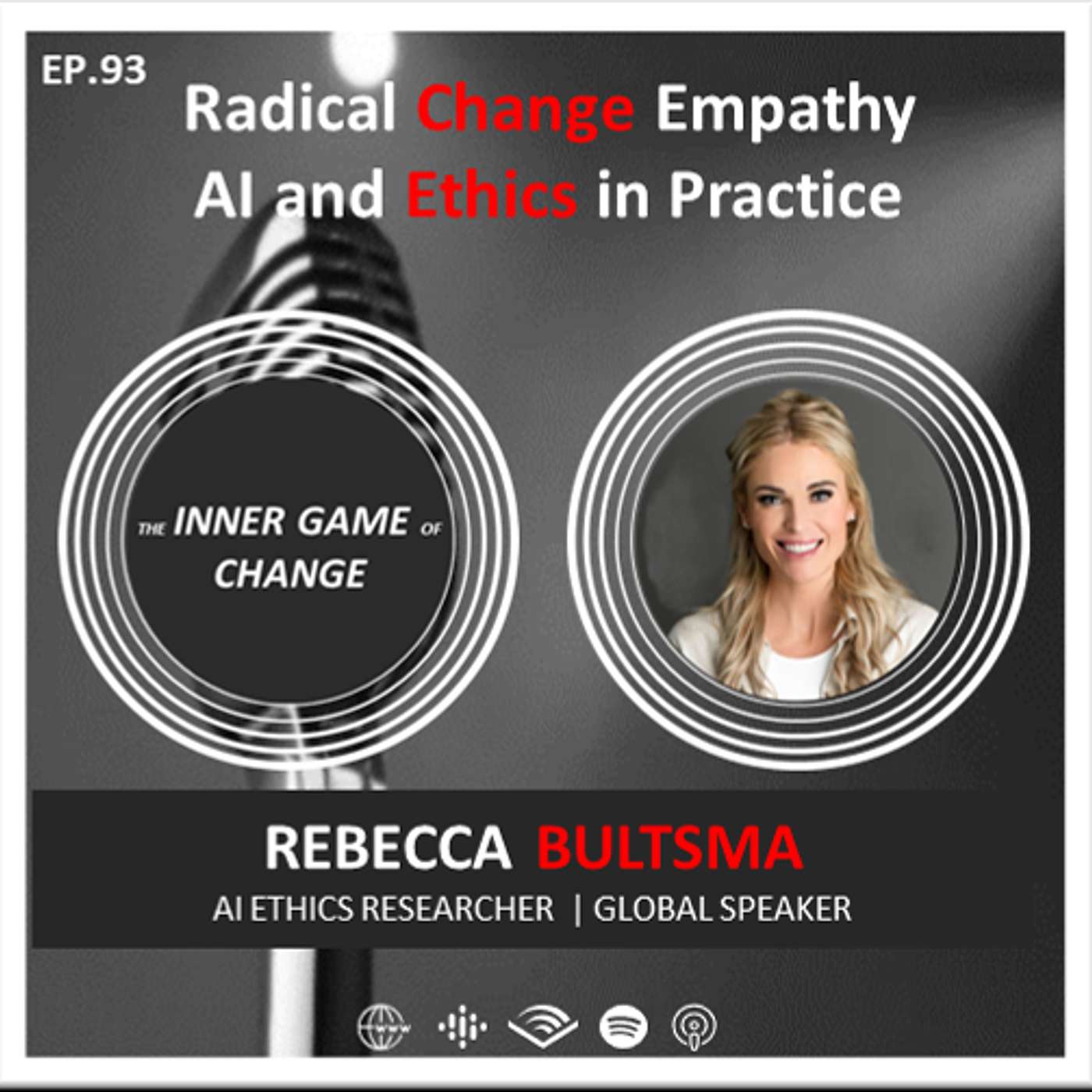 E93 - Radical Change Empathy : AI and Ethics in Practice - Podcast With Rebecca Bultsma