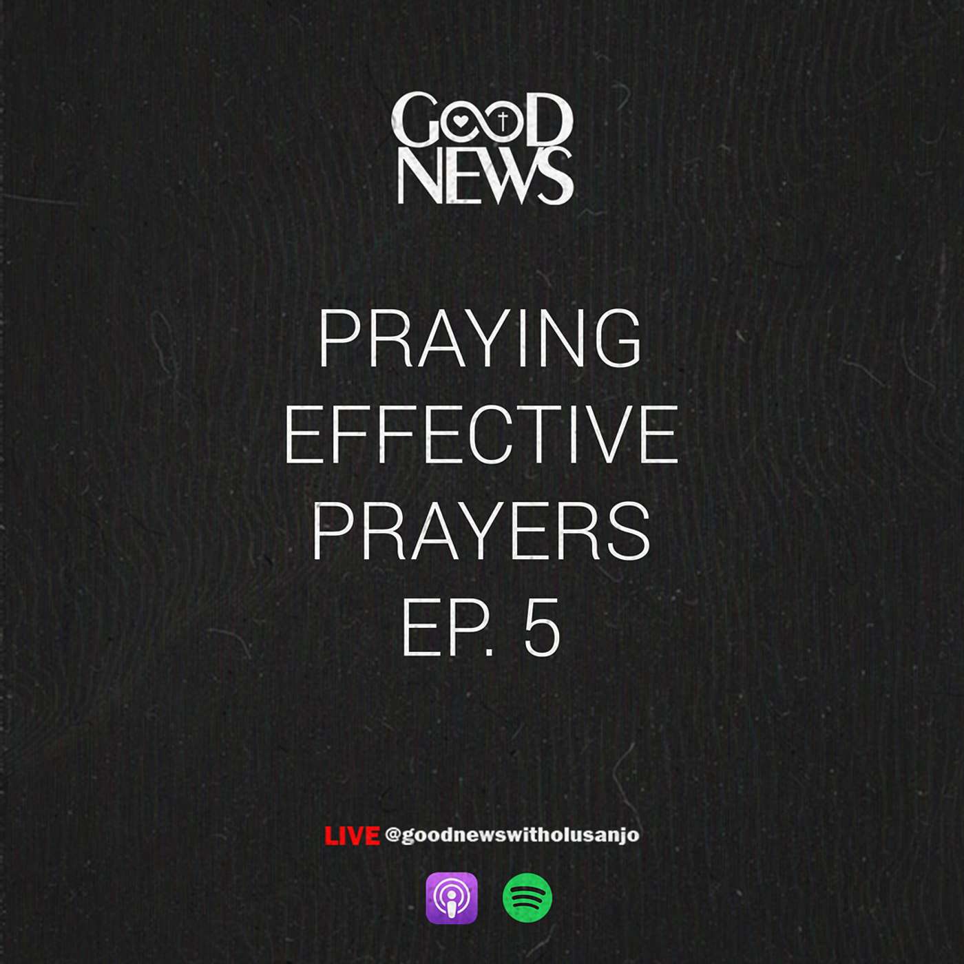 Praying Effective Prayers Ep. 5