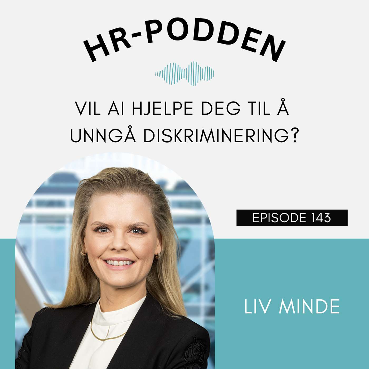 143: Vil AI hjelpe deg til å unngå diskriminering, med Liv Minde, Deloitte