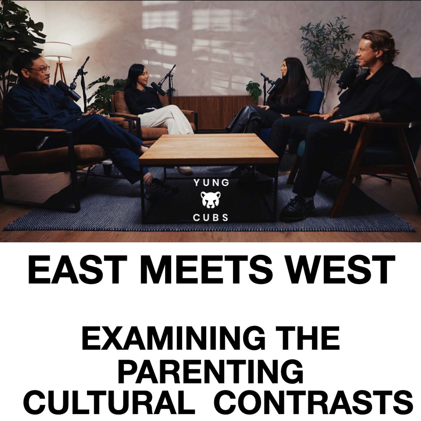 YUNG CUBS EP9: East Meets West, examining the parenting cultural contrasts
