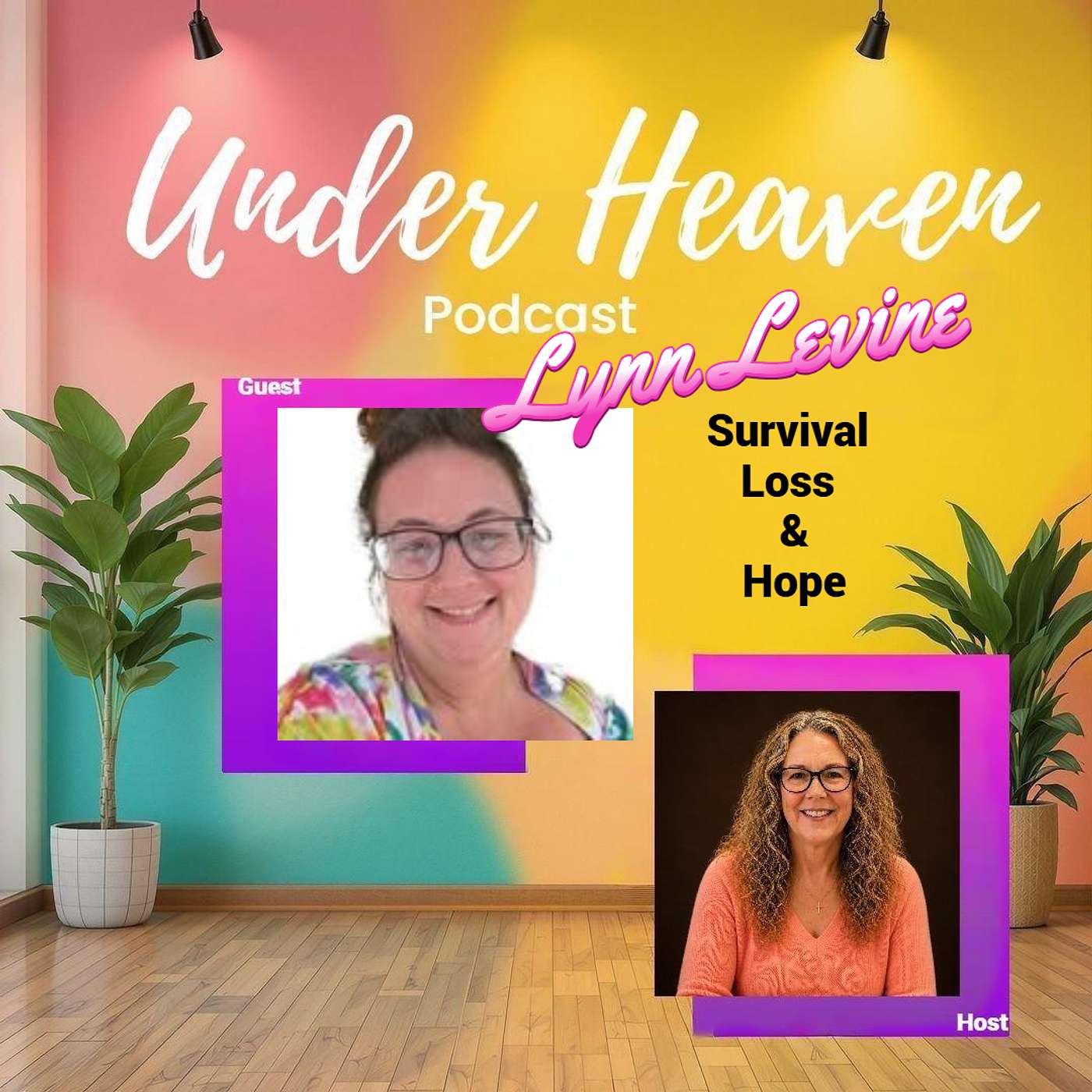 Under Heaven Podcast: Lynn Levine - Survival, Loss, and Hope