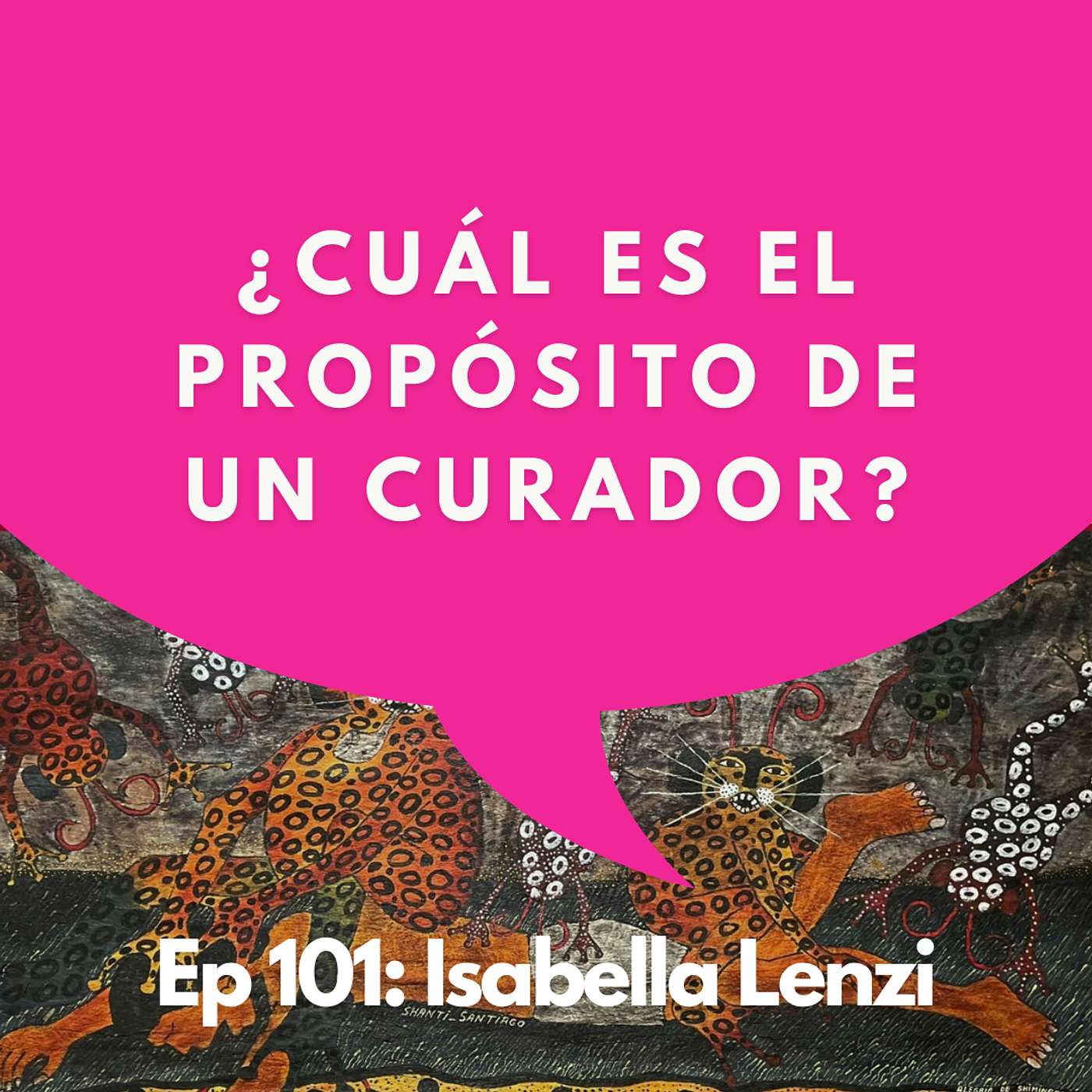 #101 - Curadora: Un cubo blanco nunca es blanco | Isabella Lenzi #101 - Curadora: Un cubo blanco nunca es blanco | Isabella Lenzi