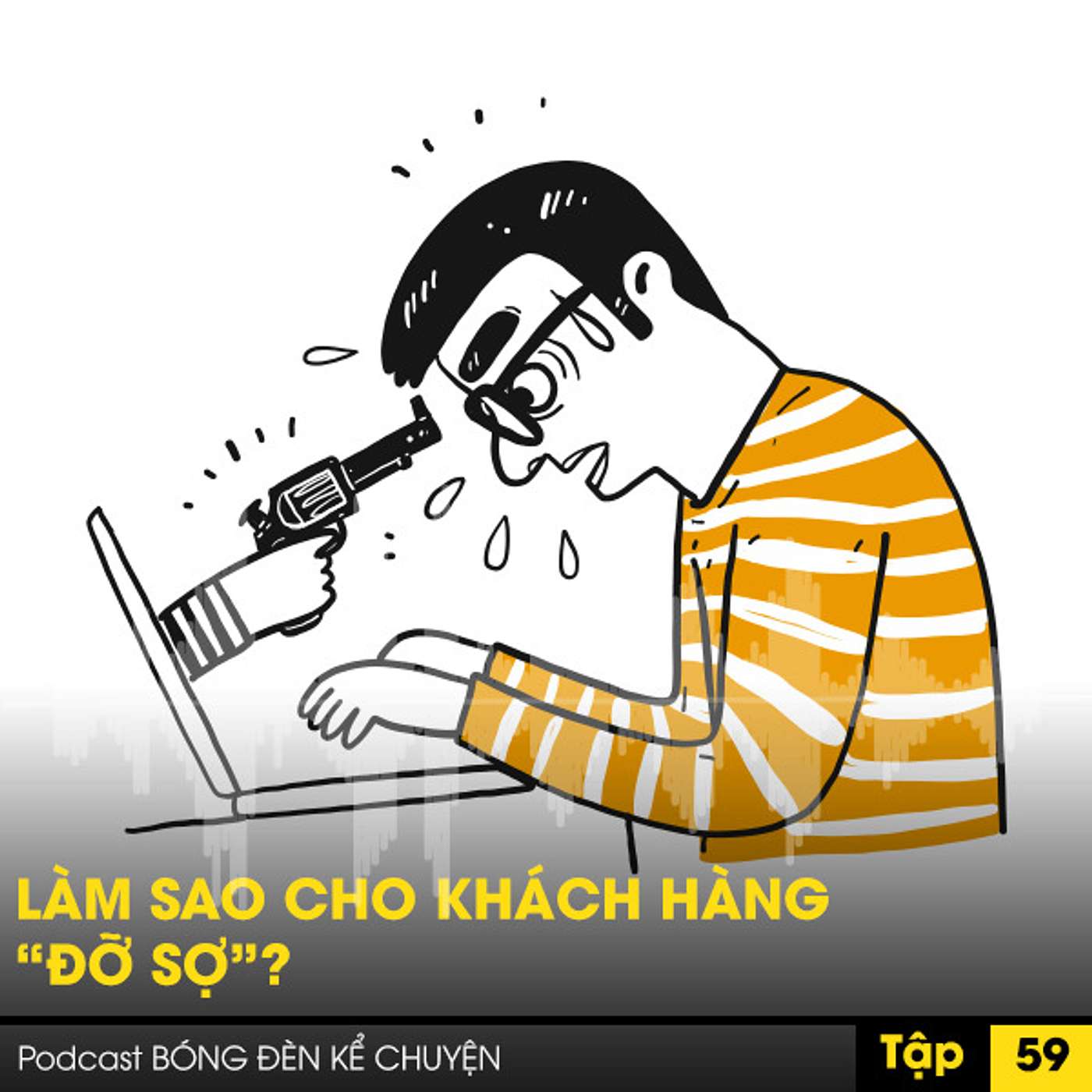Podcast #59 - LÀM SAO CHO KHÁCH HÀNG “ĐỠ SỢ”? episode artwork