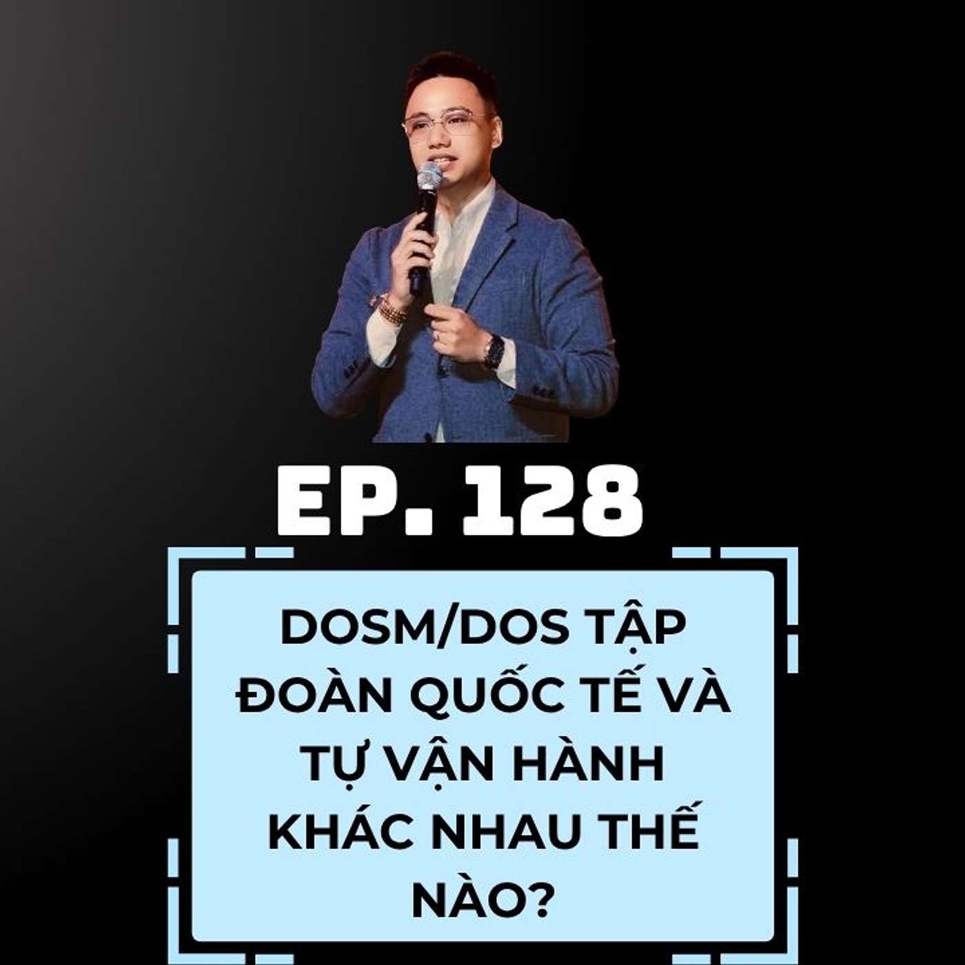 #128 - DOSM/DOS TẬP ĐOÀN QUỐC TẾ VÀ TỰ VẬN HÀNH KHÁC NHAU THẾ NÀO?