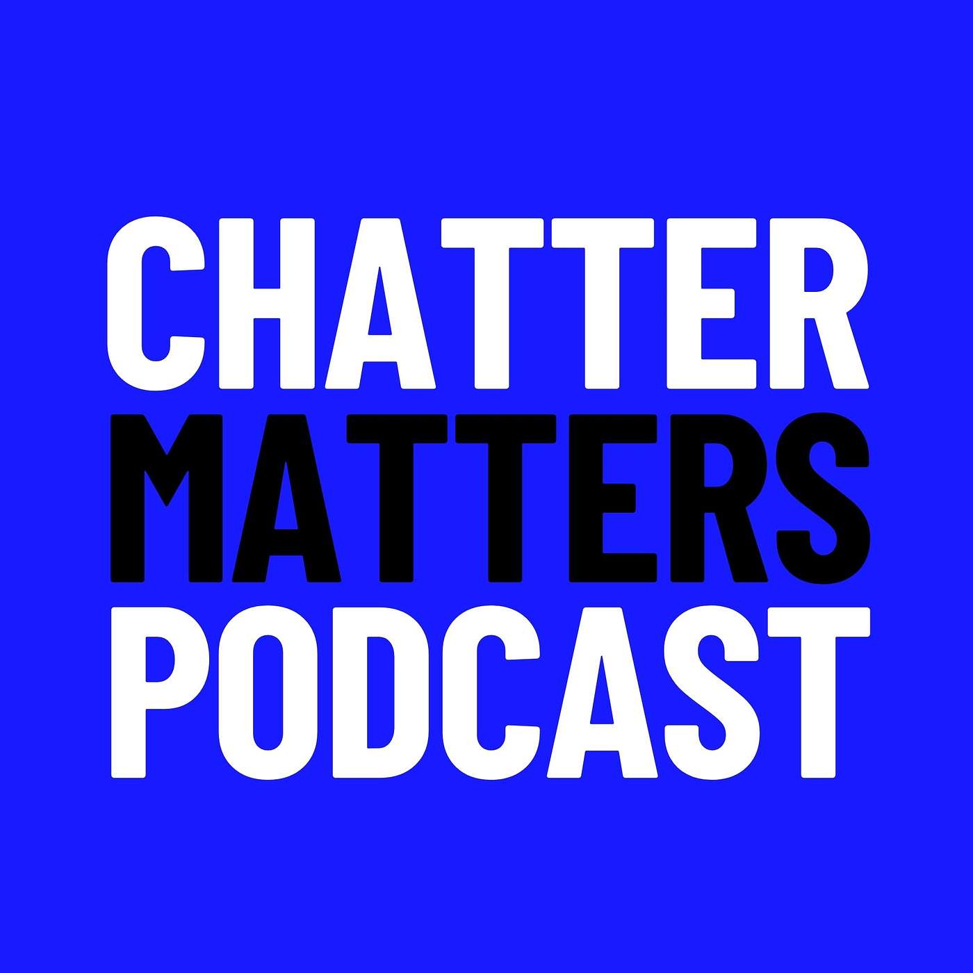 ChatterMatters Podcast
