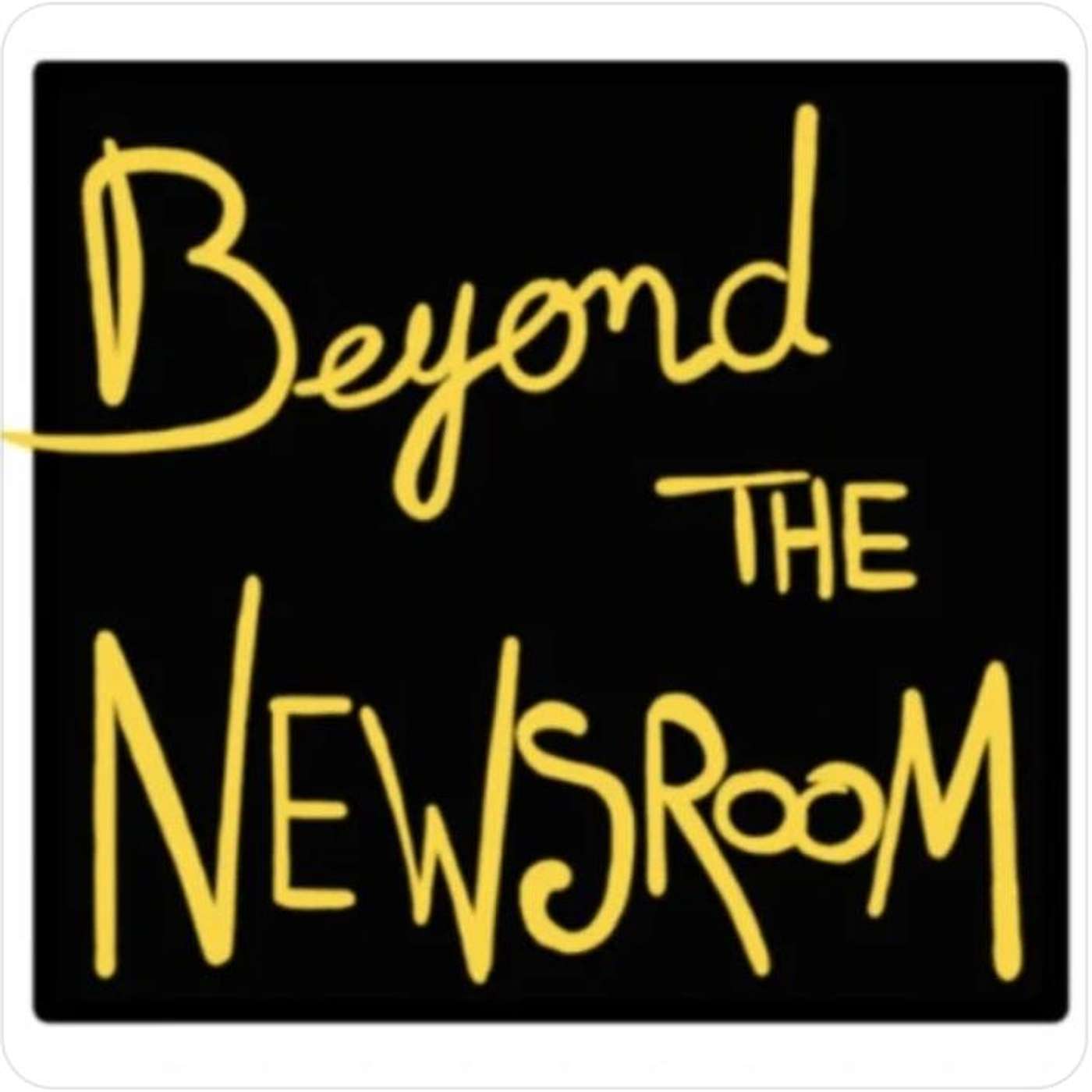 Beyond the Newsroom