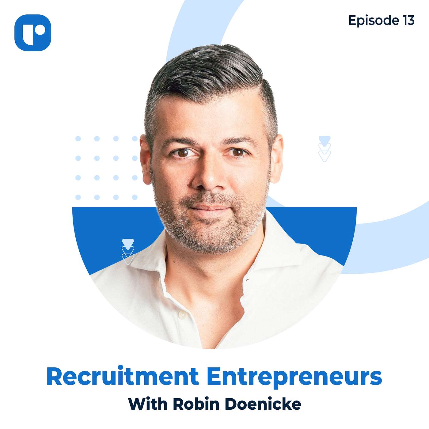 Recruitment Entrepreneurs- Episode 13- Ft Robin Doenicke
