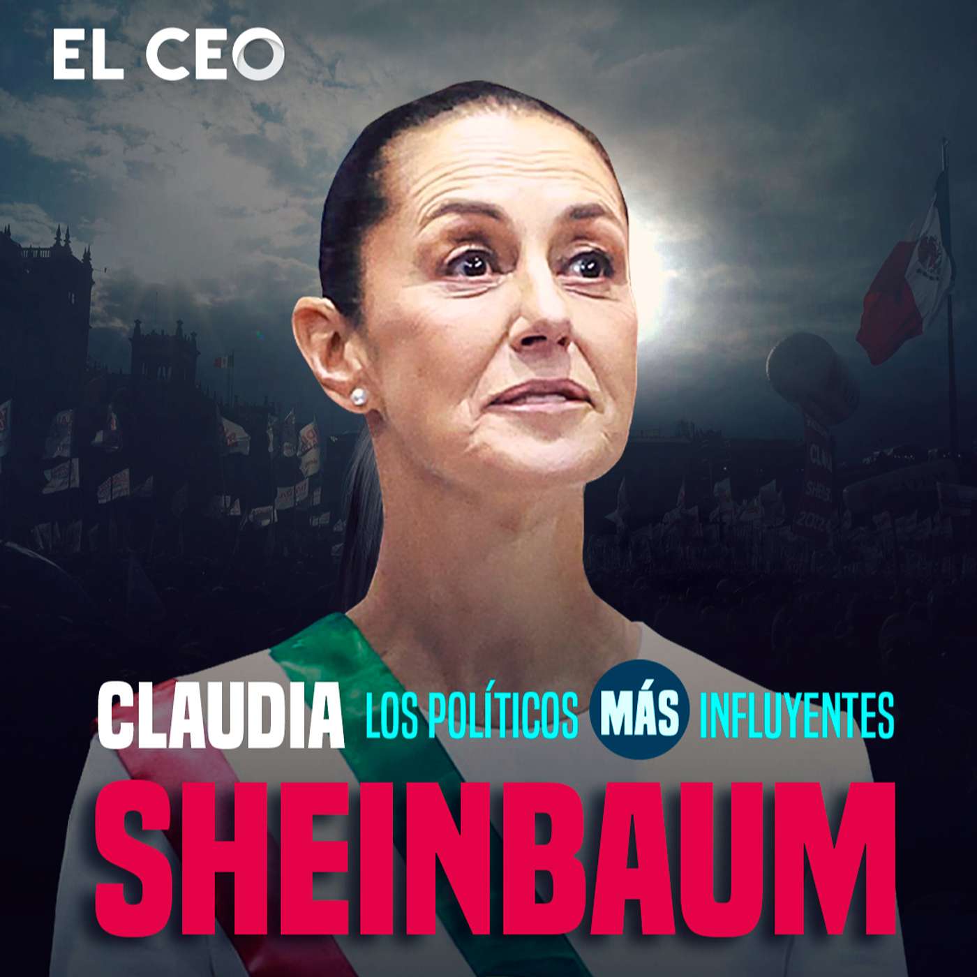 Los políticos más influyentes 2024: Claudia Sheinbaum episode artwork