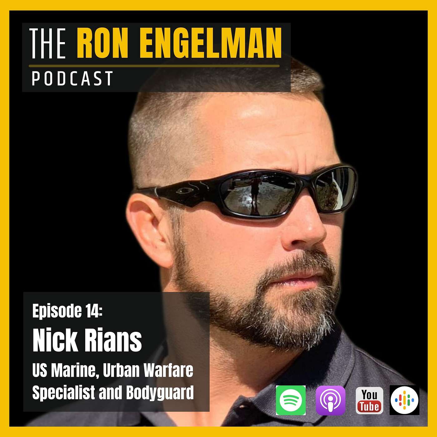 The Ron Engelman Podcast - #14 Nick Rians - US Marine, Urban Warfare Specialist and Bodyguard