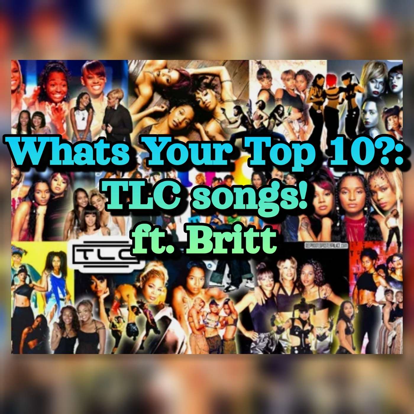 What's Your Top 10?: TLC songs pt. 2