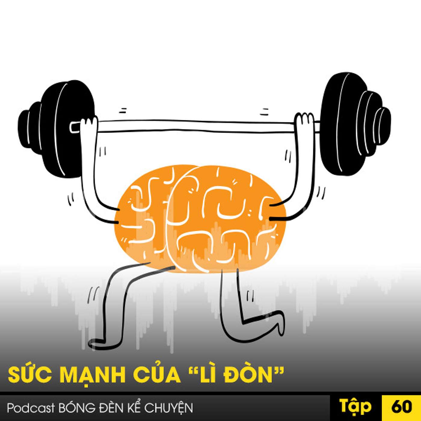 Podcast #60 - SỨC MẠNH CỦA “LÌ ĐÒN” episode artwork