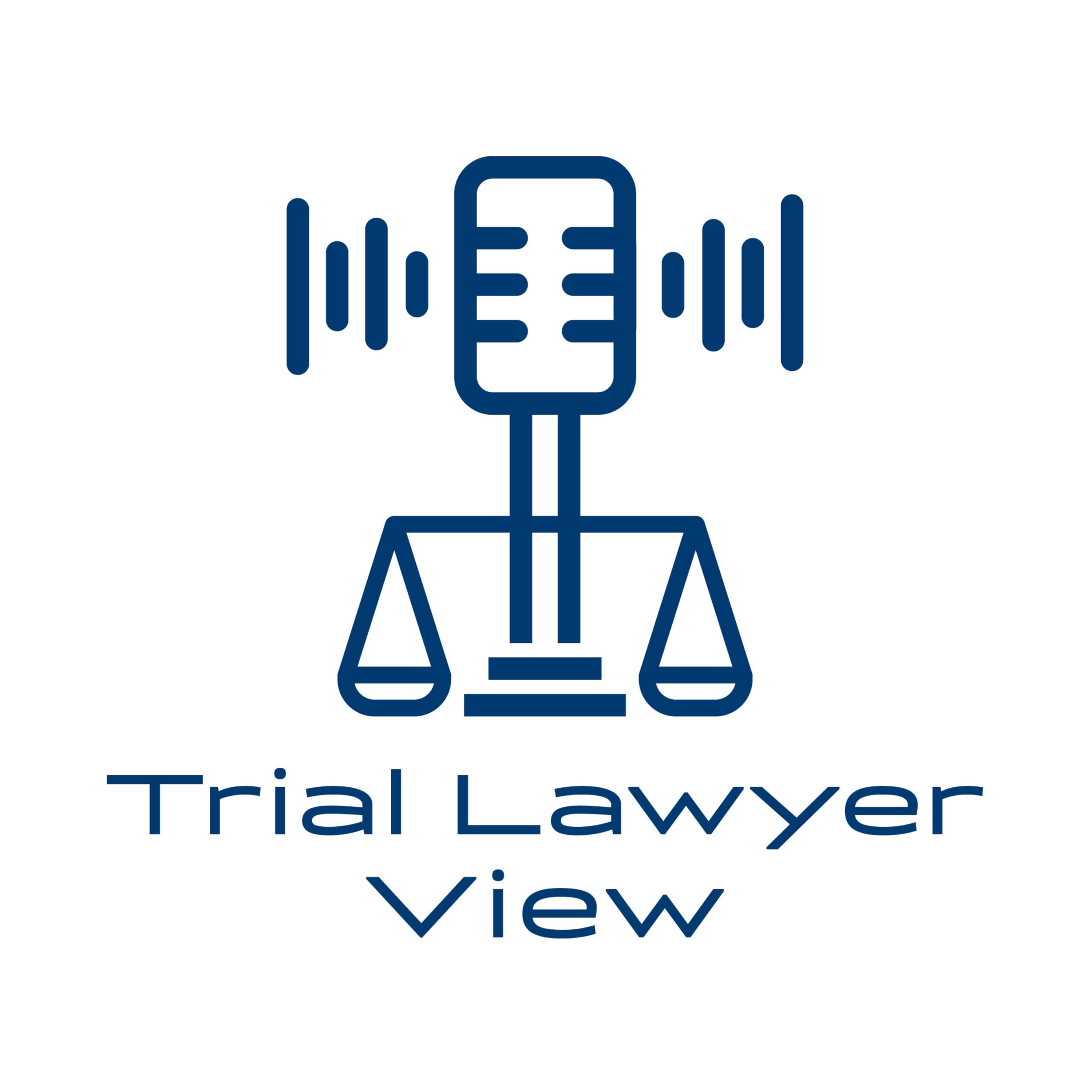 Trial Lawyer View Podcast | PI Practice, Operations & Growth podcast artwork