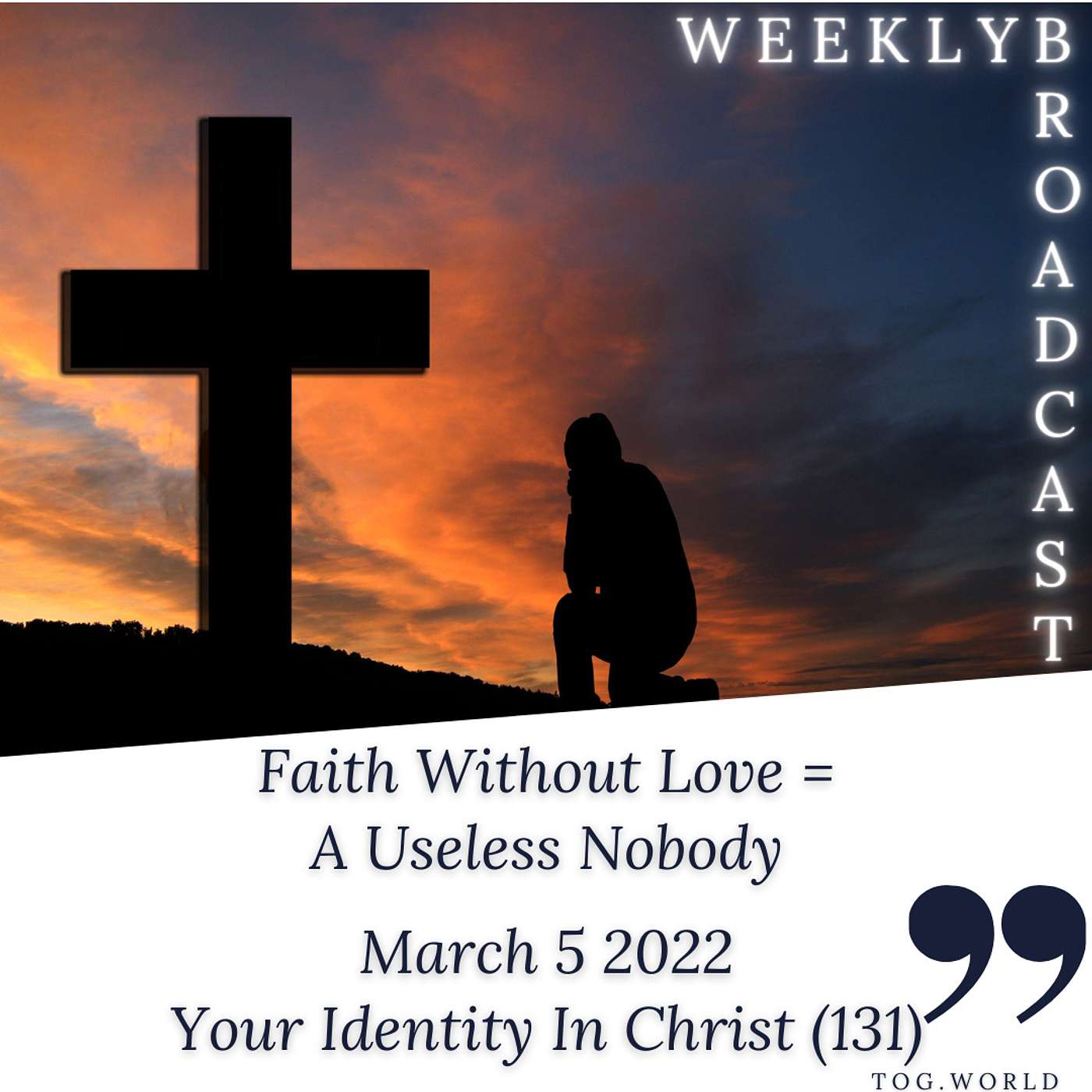 Faith Without Love = A Useless Nobody - Your Identity In Christ (131) - March 5 2022 episode artwork