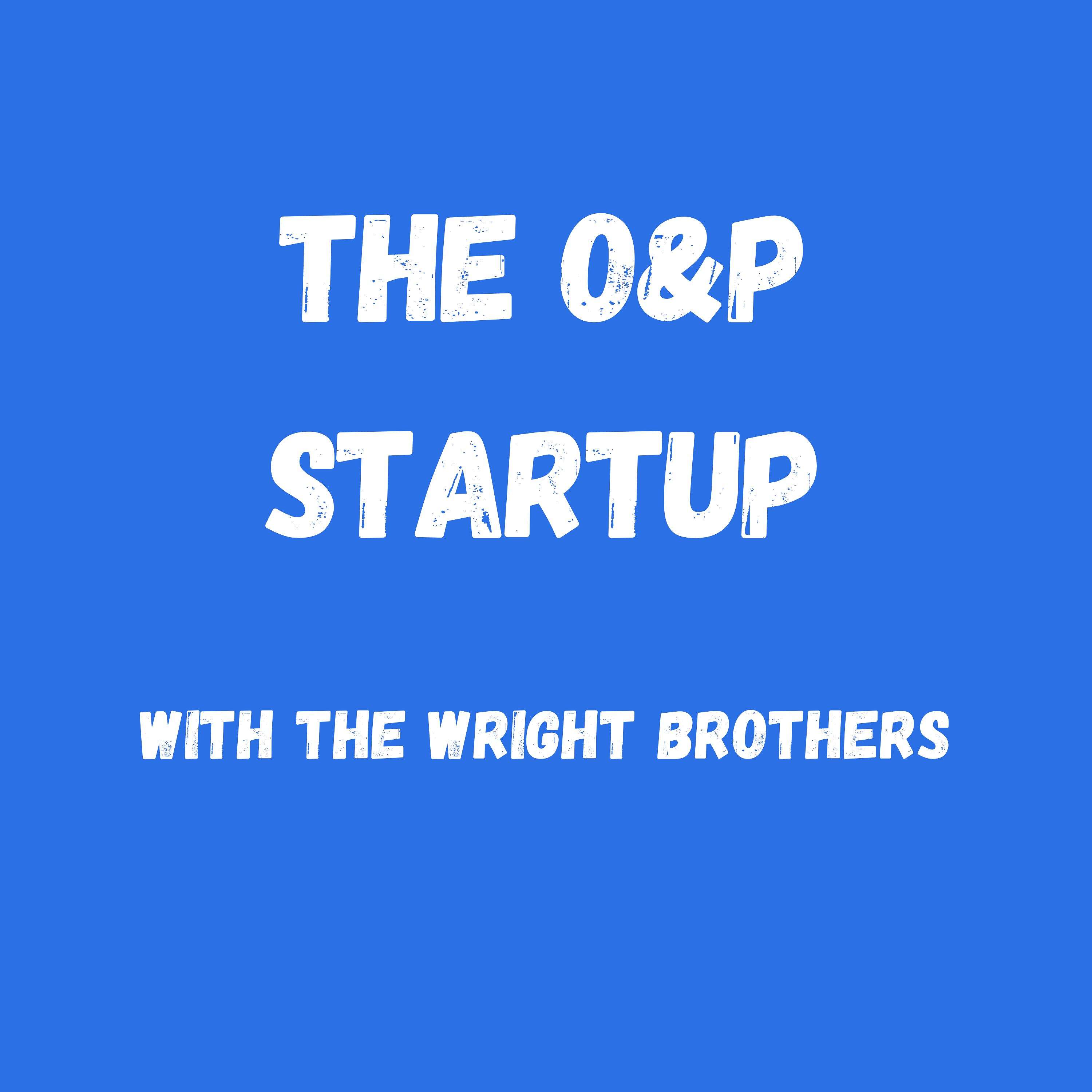 The O&P Startup