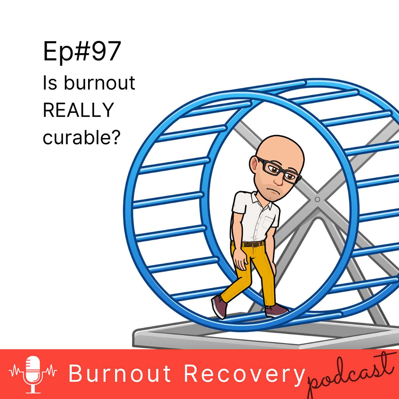 Ep#97 Is burnout REALLY Curable?