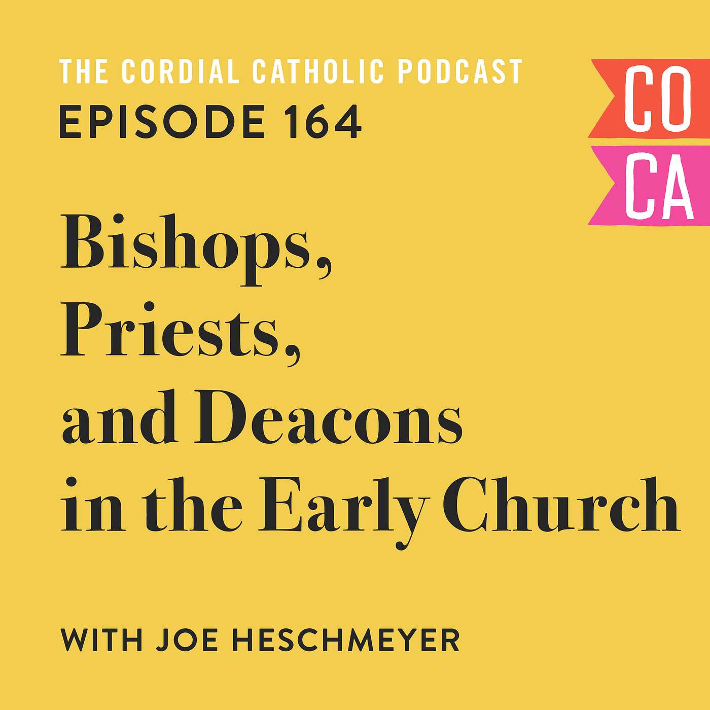 164: Bishops, Priests, and Deacons in the Early Church (w/ Joe Heschmeyer)