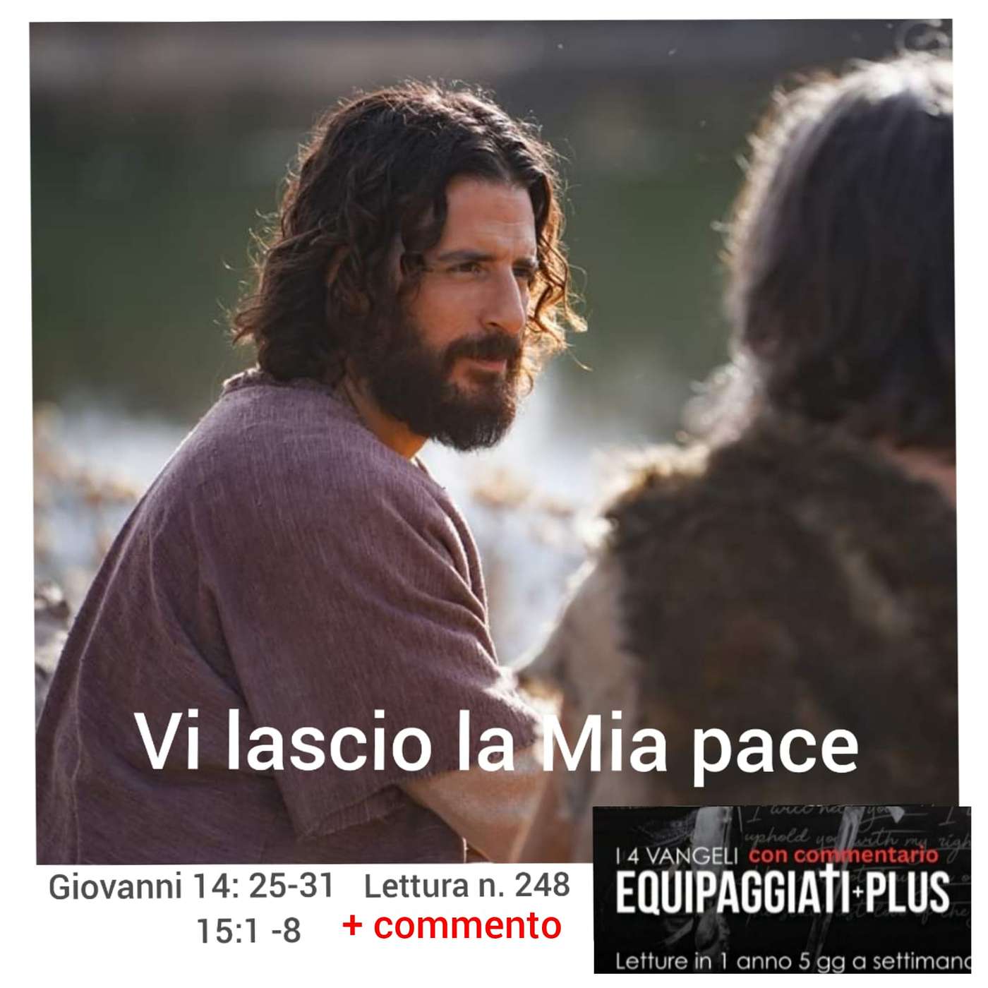 Vi lascio la Mia pace - Giovanni 14:25-31 - 15:1-8 - #248 Vi lascio la Mia pace - Giovanni 14:25-31 - 15:1-8 - #248