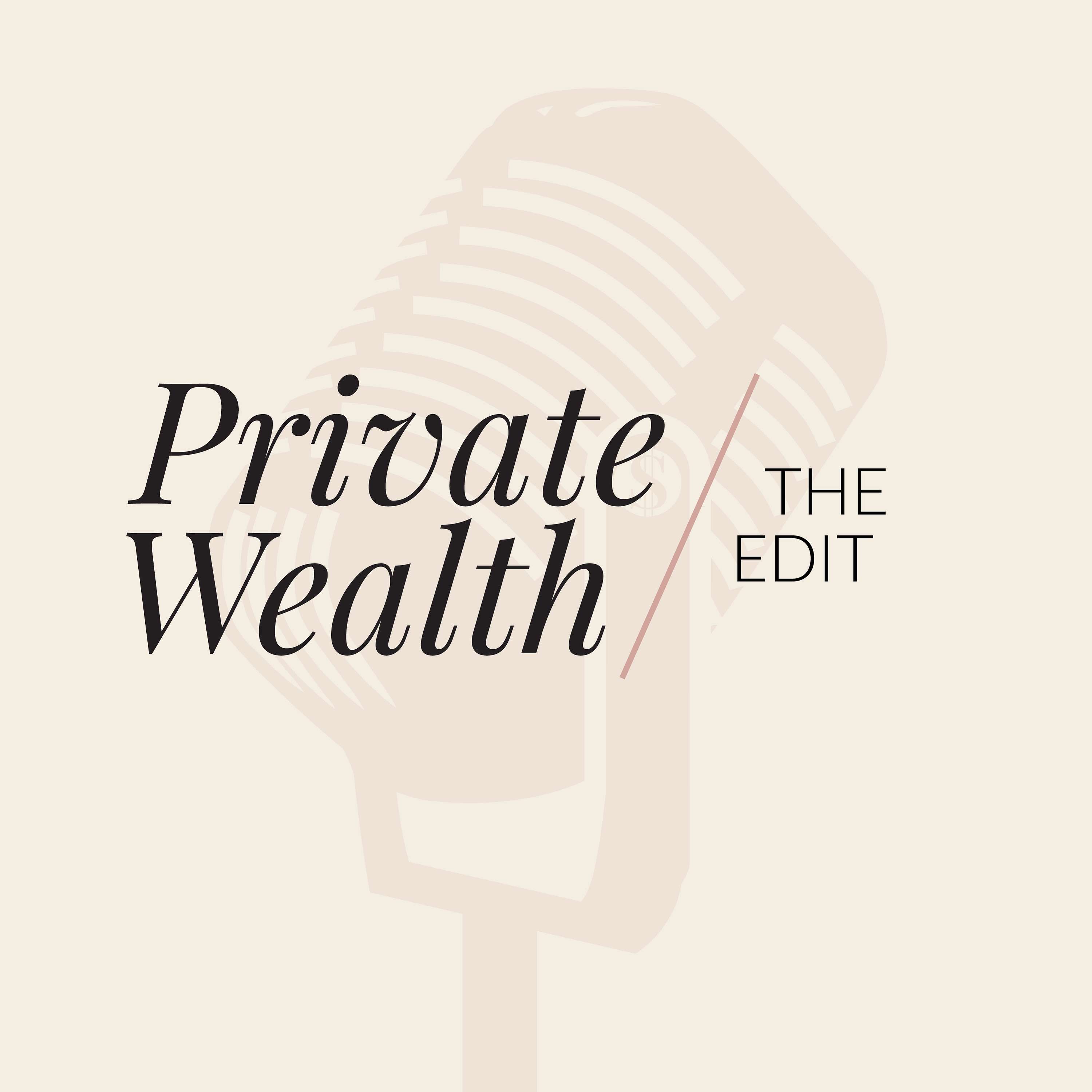 Private Wealth / The Edit with Denise El Chaar