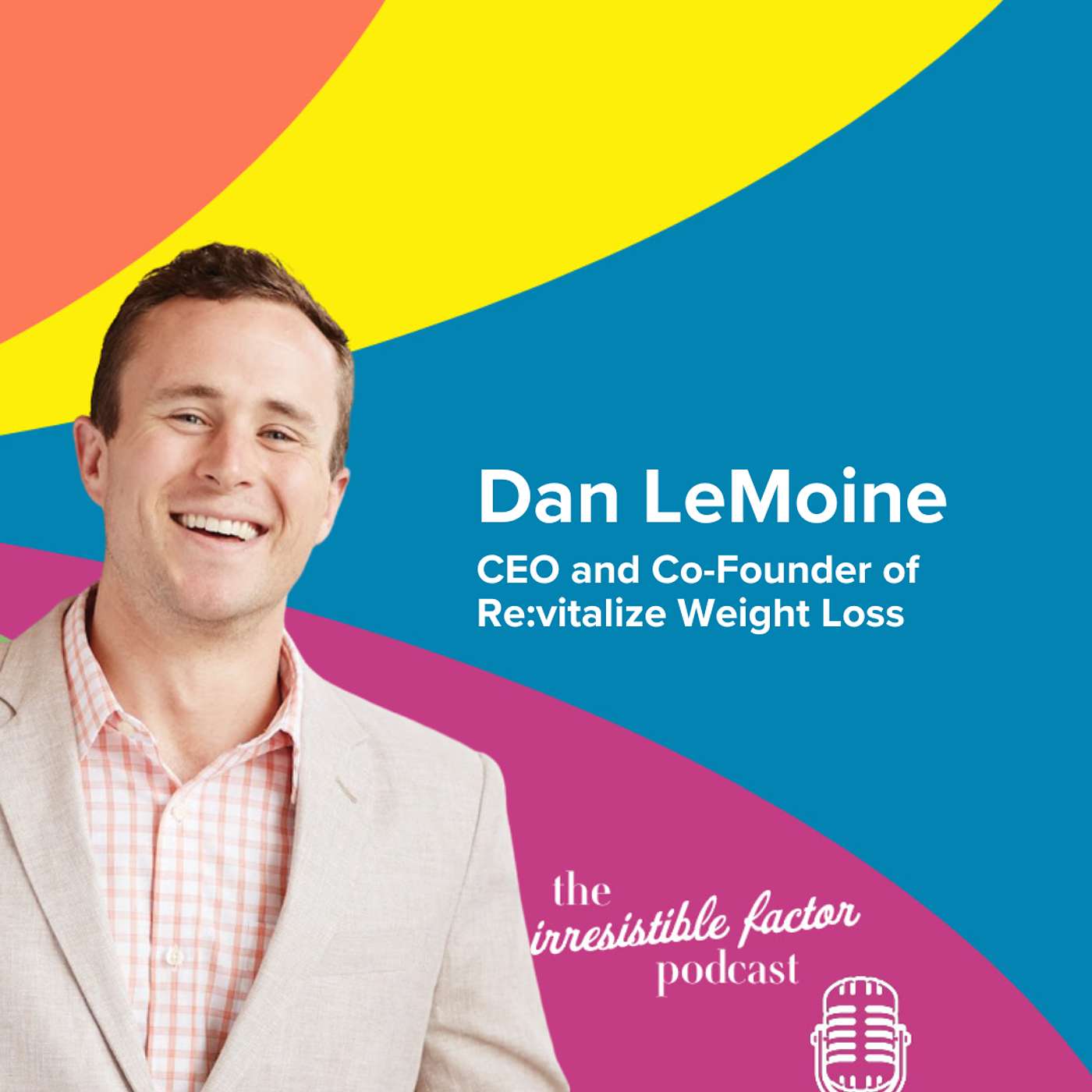 The Business Case for Guaranteeing Weight Loss, And Delivering It, with Dan LeMoine. episode artwork