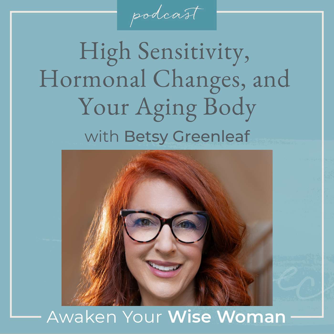 High Sensitivity, Hormonal Changes, and Your Aging Body High Sensitivity, Hormonal Changes, and Your Aging Body