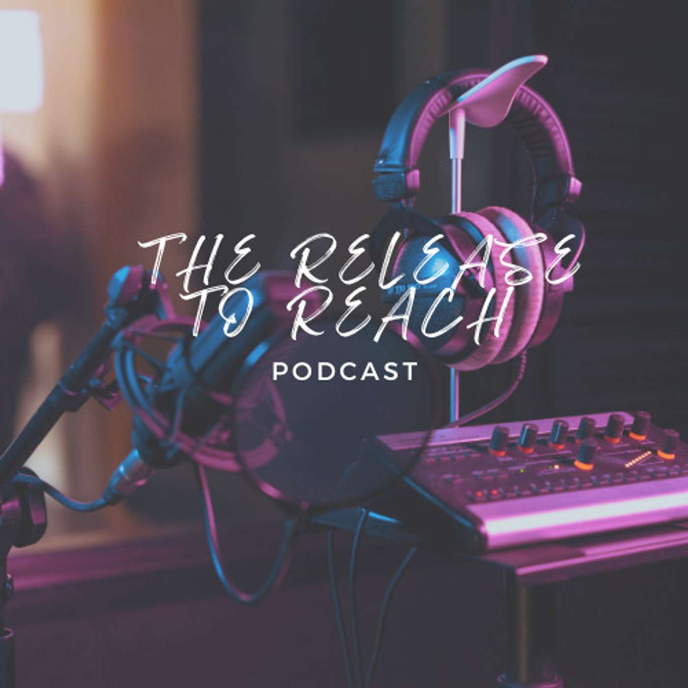 The Release to Reach Podcast