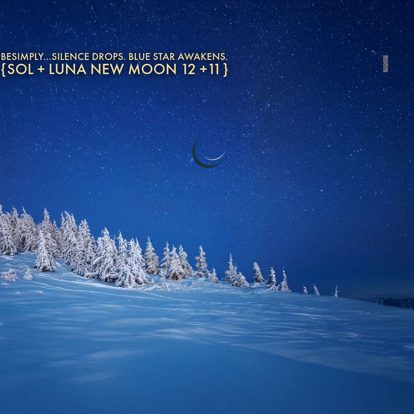 BeSimply...Silence Drops. Blue Star Awakens {Sol + Luna New Moon 12 + 11}
