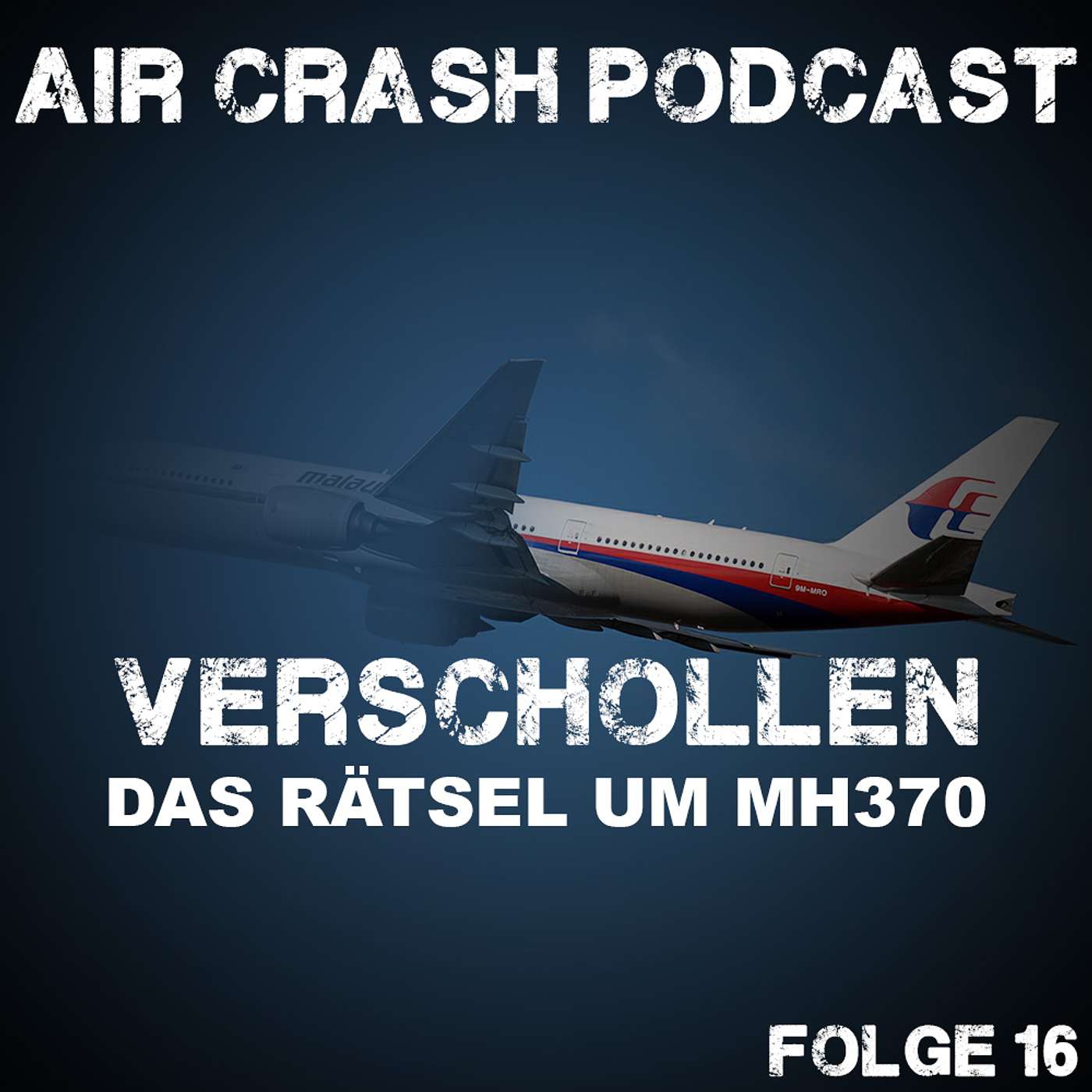 Folge 16: Verschollen - Das Rätsel um MH370