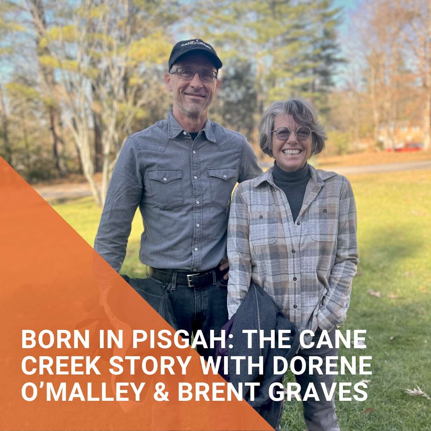 Born in Pisgah: The Cane Creek Story with Dorene O’Malley & Brent Graves Born in Pisgah: The Cane Creek Story with Dorene O’Malley & Brent Graves