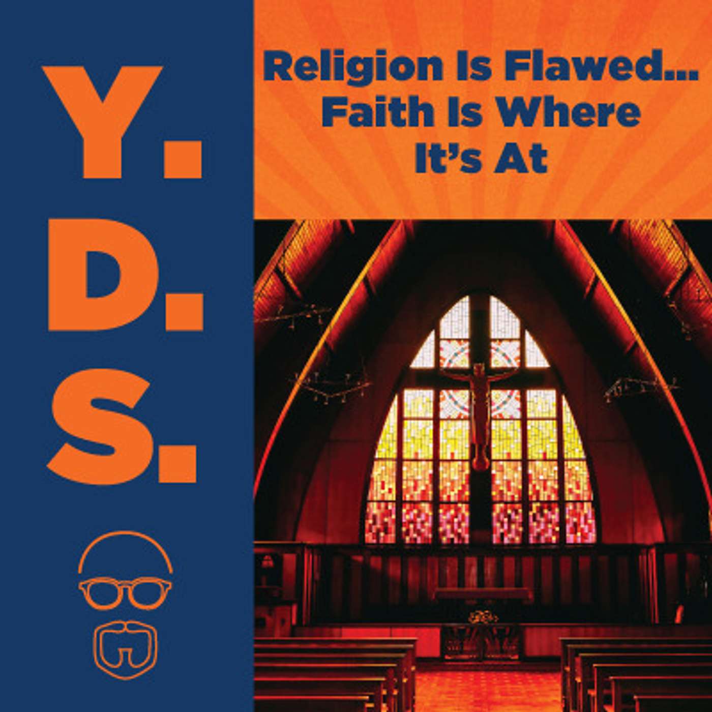 Ep. 49 – Religion Is Flawed… Faith Is Where It’s At