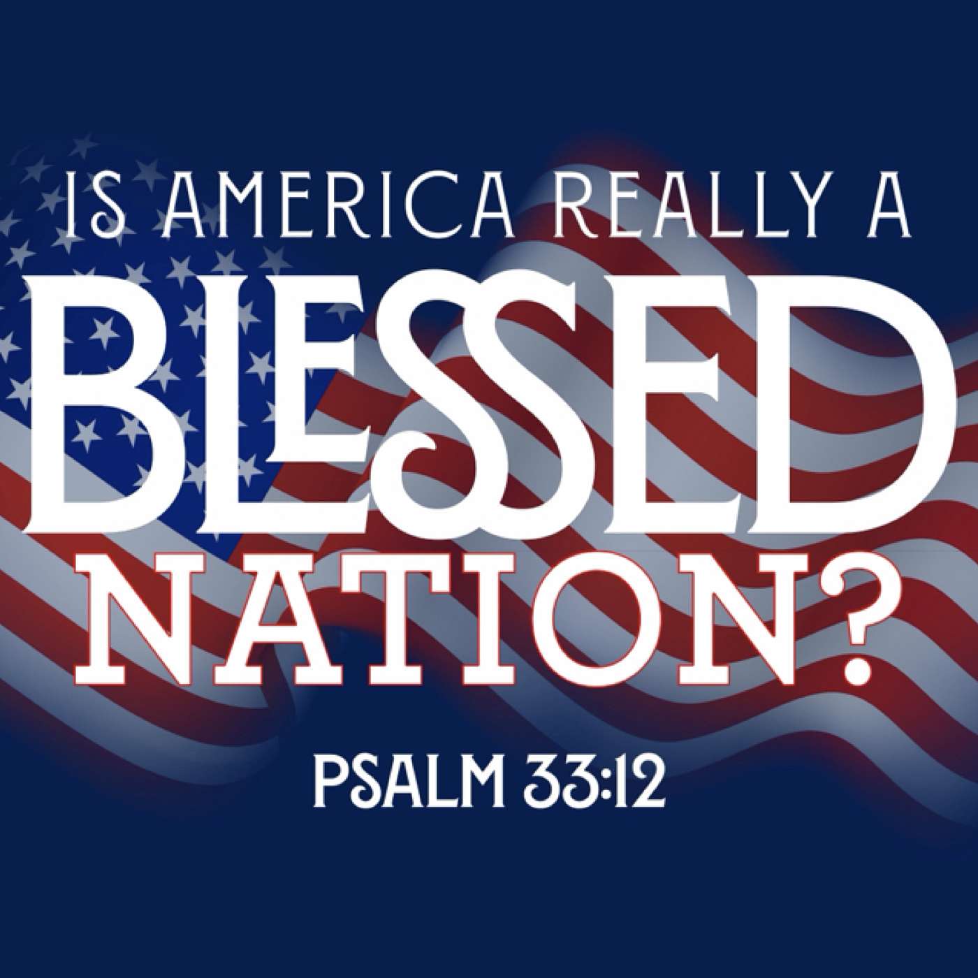 7/5/26 Is America Really A Blessed Nation? episode artwork