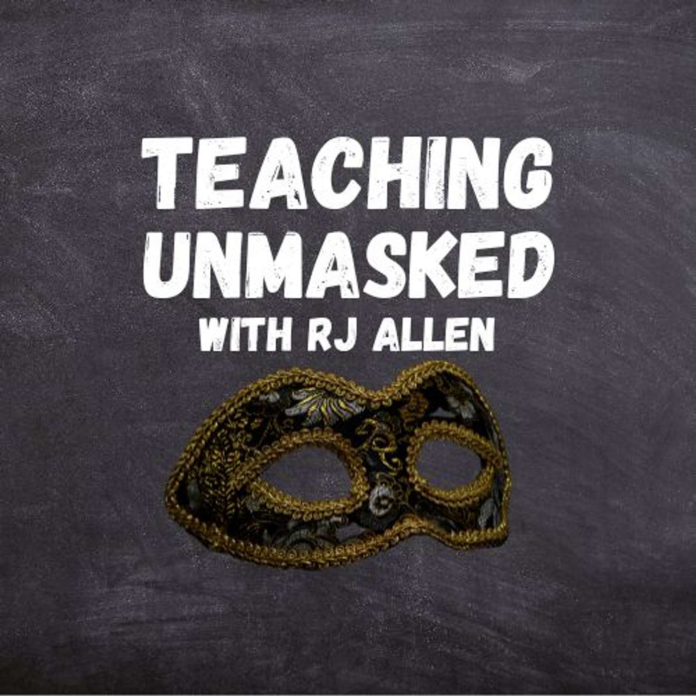 Teaching Unmasked with RJ Allen